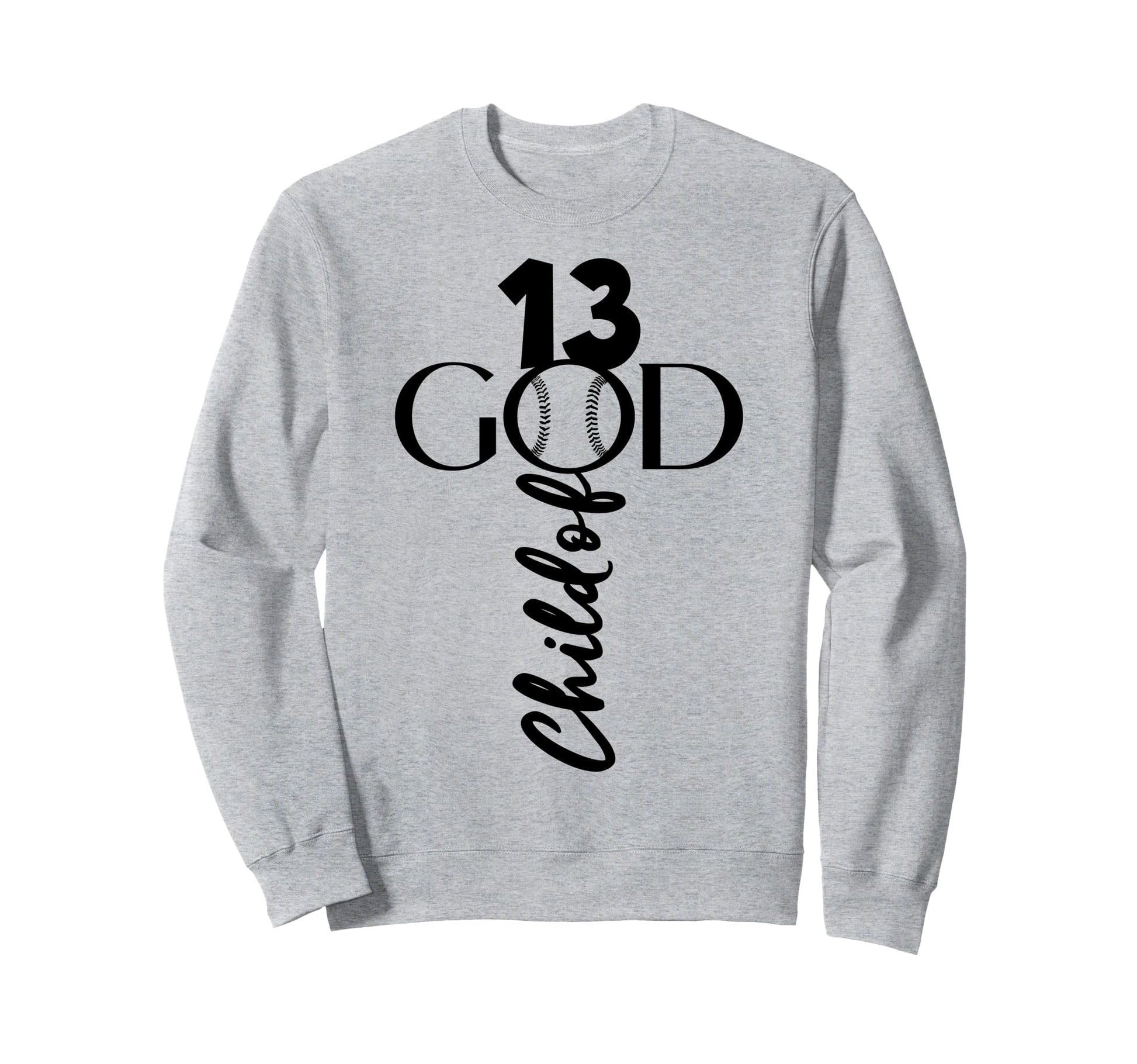Jesus 13 Years God Baseball 13Th Sweatshirt - Minimalist Print for Adults - T-Shirt, Sweatshirt, Hoodie