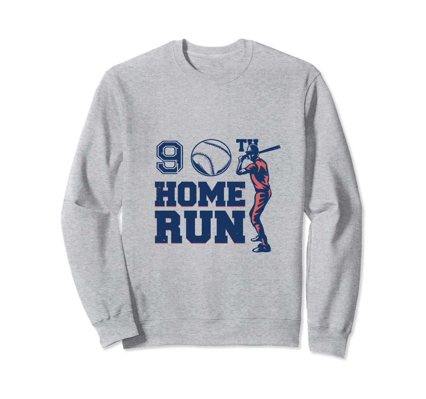 Funny Baseball Homerun 90Th Joke Sweatshirt - Unique Graphic Unisex - T-Shirt, Sweatshirt, Hoodie