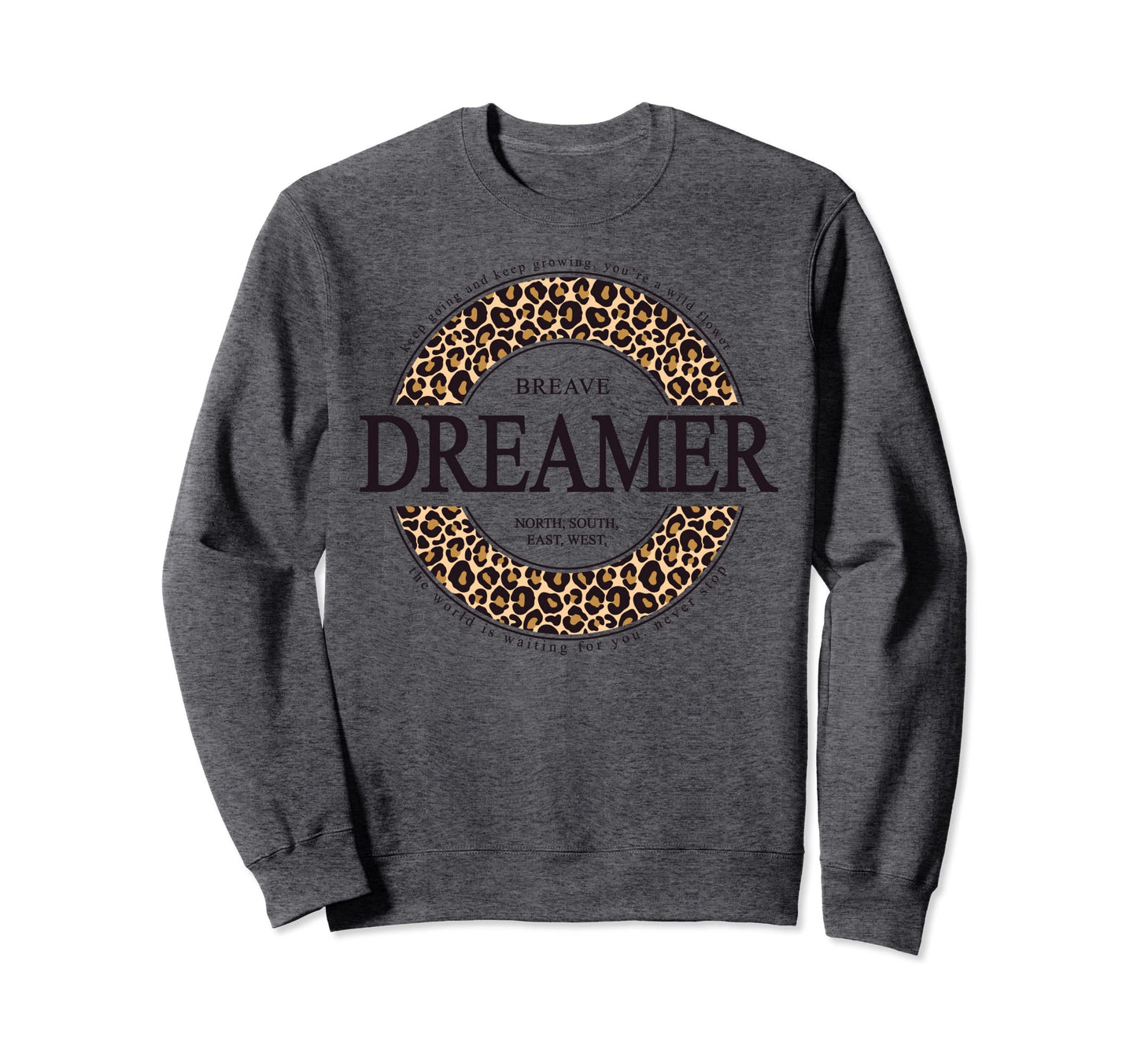 Slogan Brave Dreamer Keep Going And Sweatshirt - Trendy Graphic for Adults - T-Shirt, Sweatshirt, Hoodie