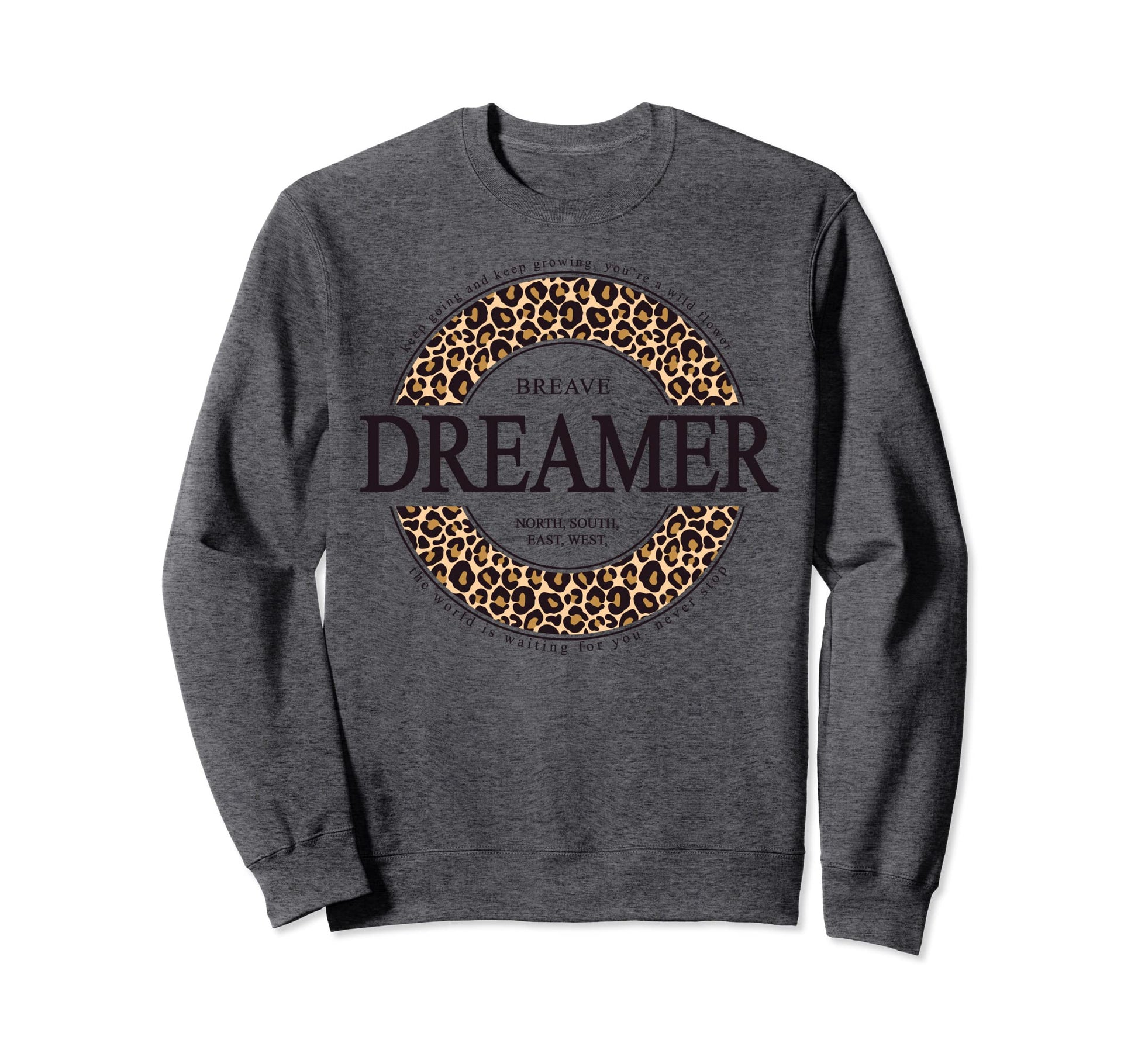 Slogan Brave Dreamer Keep Going And Sweatshirt - Trendy Graphic for Adults - T-Shirt, Sweatshirt, Hoodie