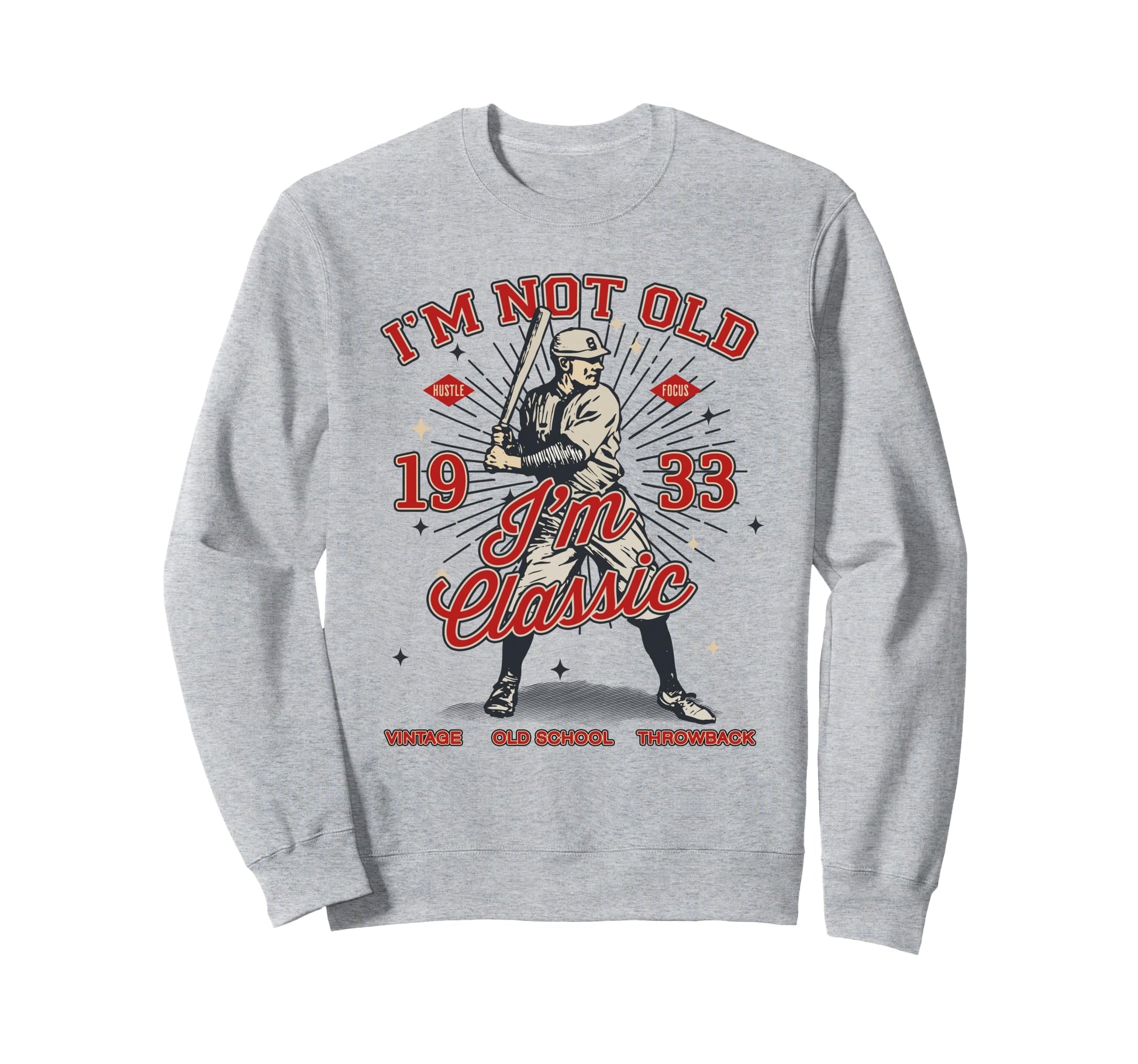 Funny Im Not Old Im 1933 Sweatshirt - Fun Novelty Design for Adults - T-Shirt, Sweatshirt, Hoodie