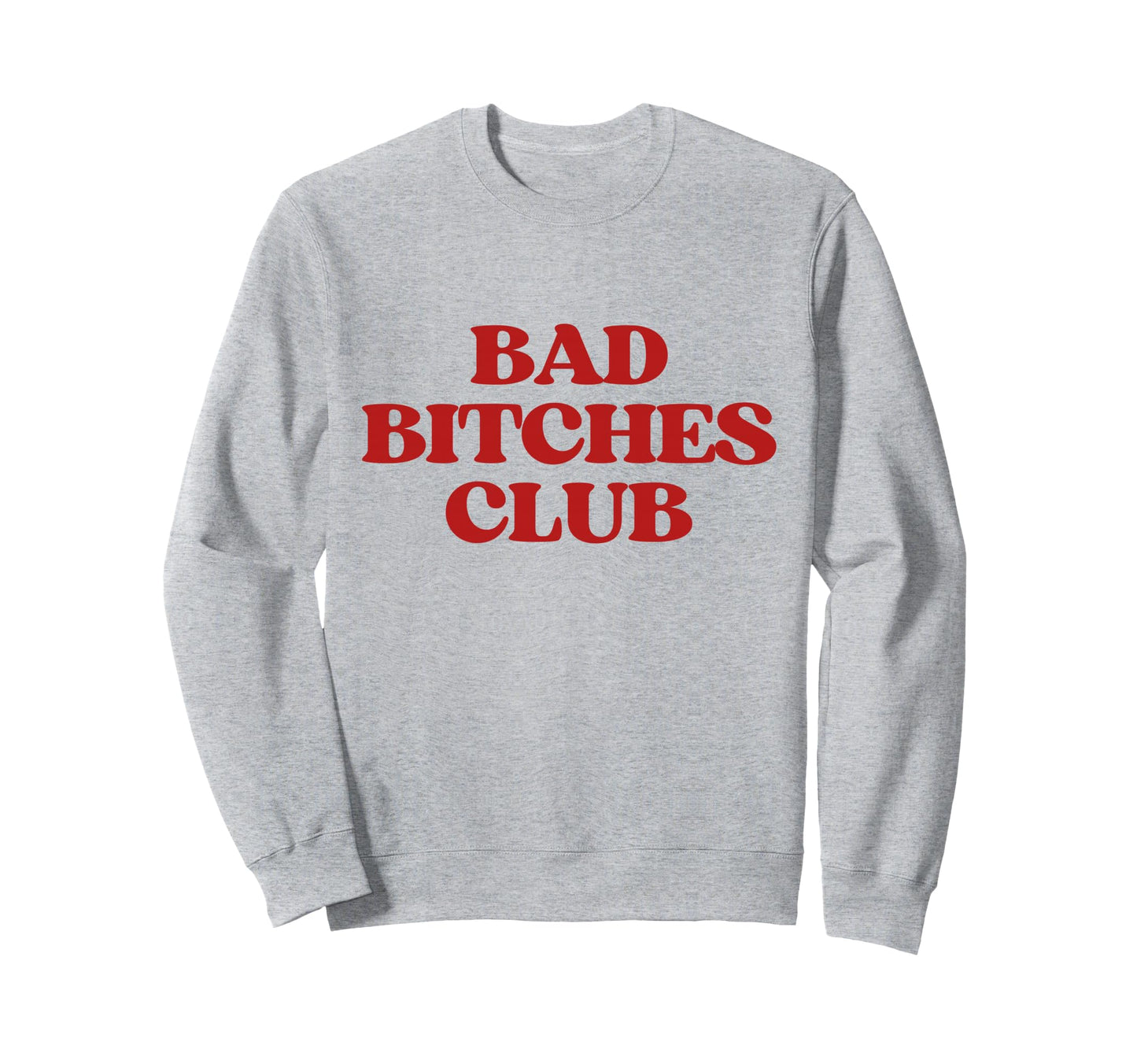 Bad Bitches Club Y2K Sweatshirt - Casual Everyday Wear for Adults - T-Shirt, Sweatshirt, Hoodie