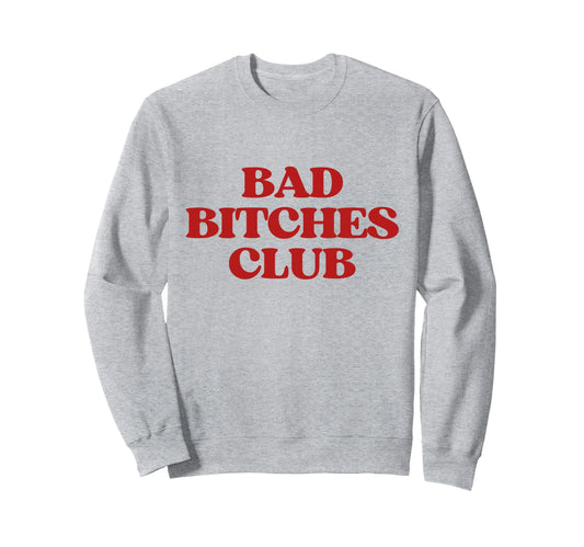 Bad Bitches Club Y2K Sweatshirt - Casual Everyday Wear for Adults - T-Shirt, Sweatshirt, Hoodie