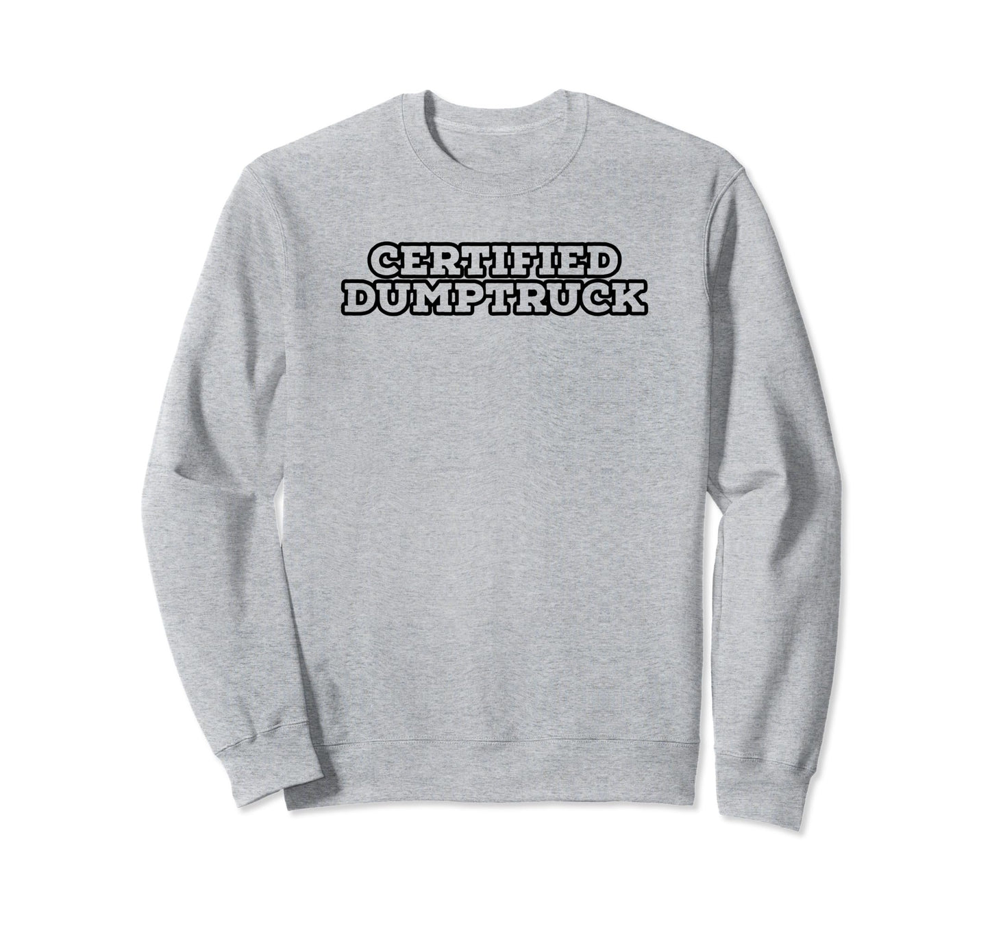 Certified Dumptruck Funny Y2K Sweatshirt - Custom Art Print for Adults - T-Shirt, Sweatshirt, Hoodie