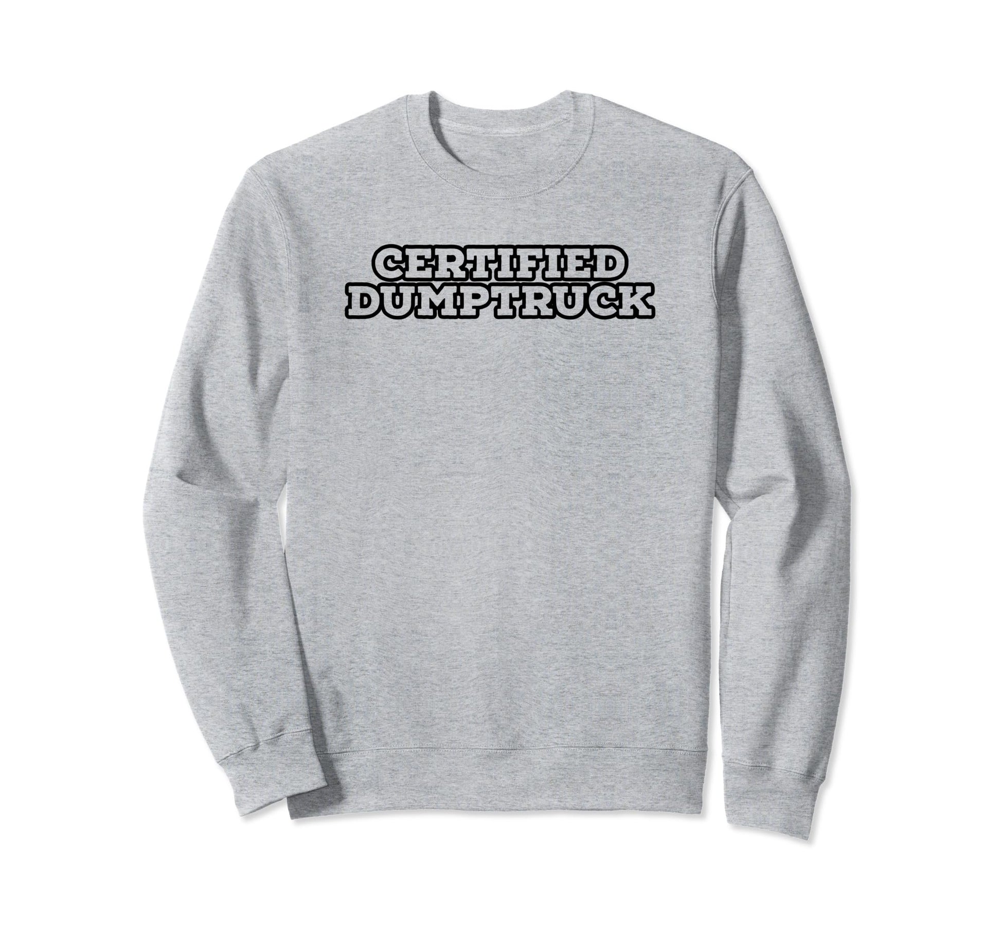 Certified Dumptruck Funny Y2K Sweatshirt - Custom Art Print for Adults - T-Shirt, Sweatshirt, Hoodie