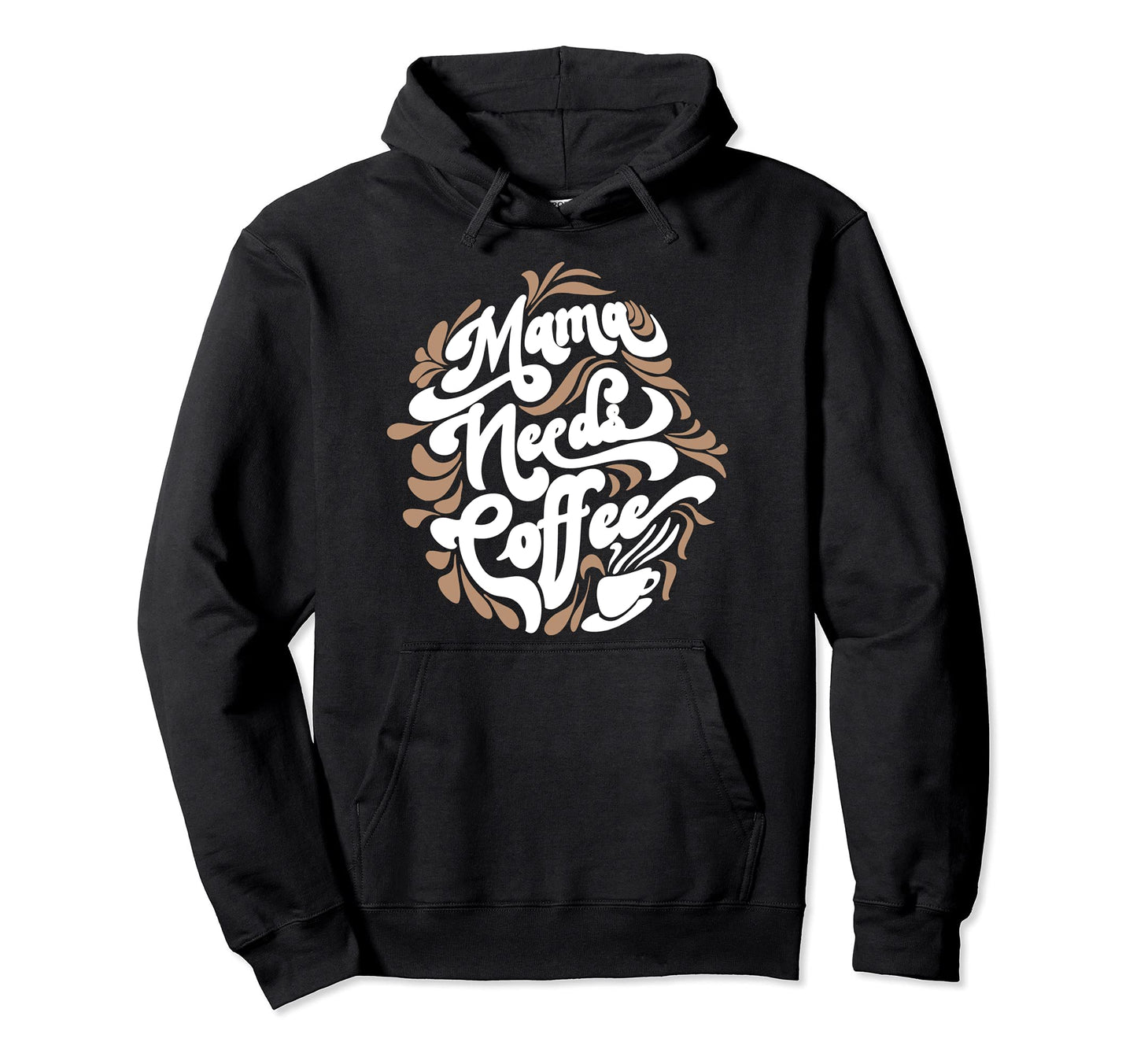 Mama Needs Coffee Funny Cafe Lover Hoodie - Aesthetic Graphic Men Women - T-Shirt, Sweatshirt, Hoodie