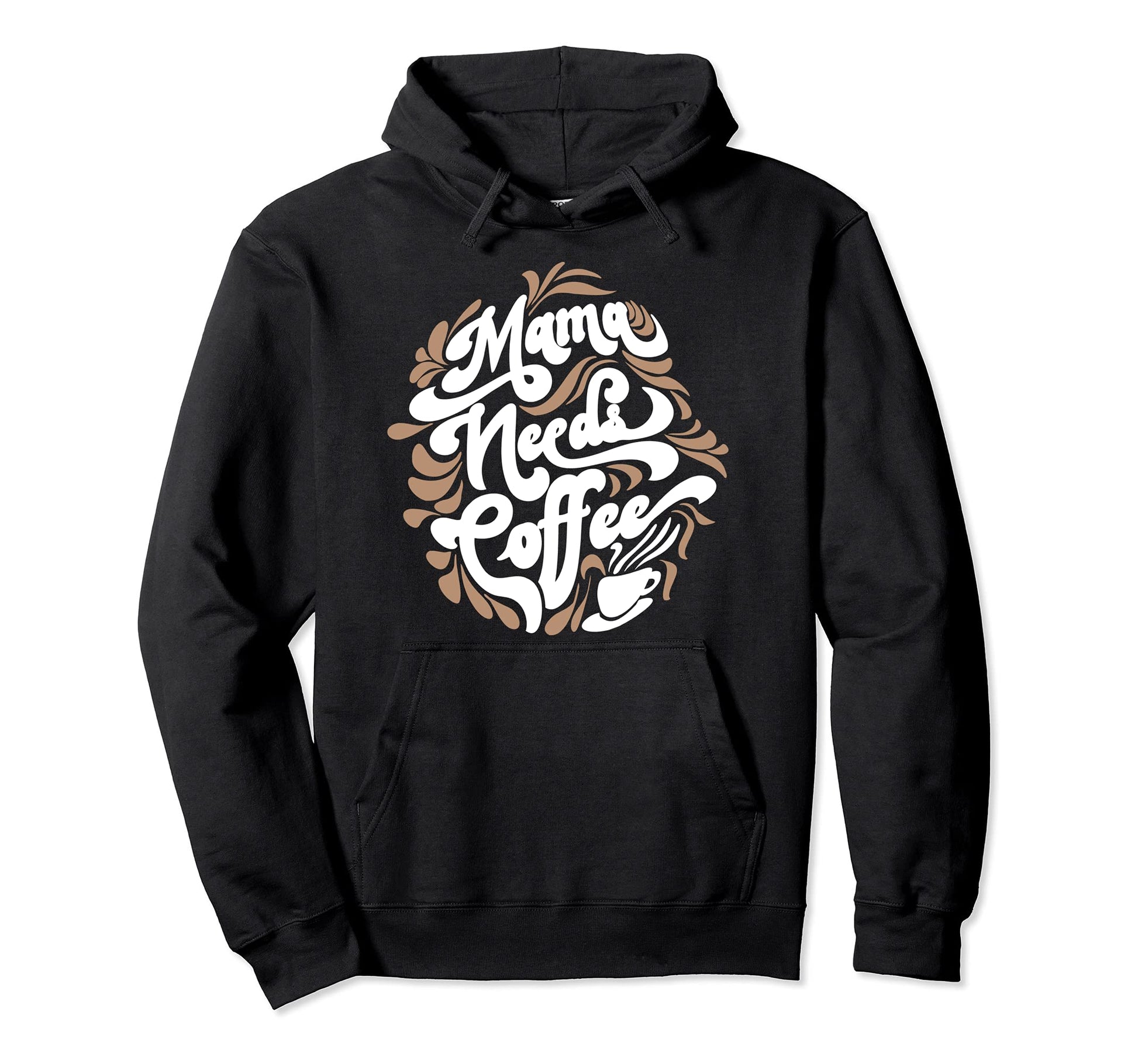 Mama Needs Coffee Funny Cafe Lover Hoodie - Aesthetic Graphic Men Women - T-Shirt, Sweatshirt, Hoodie