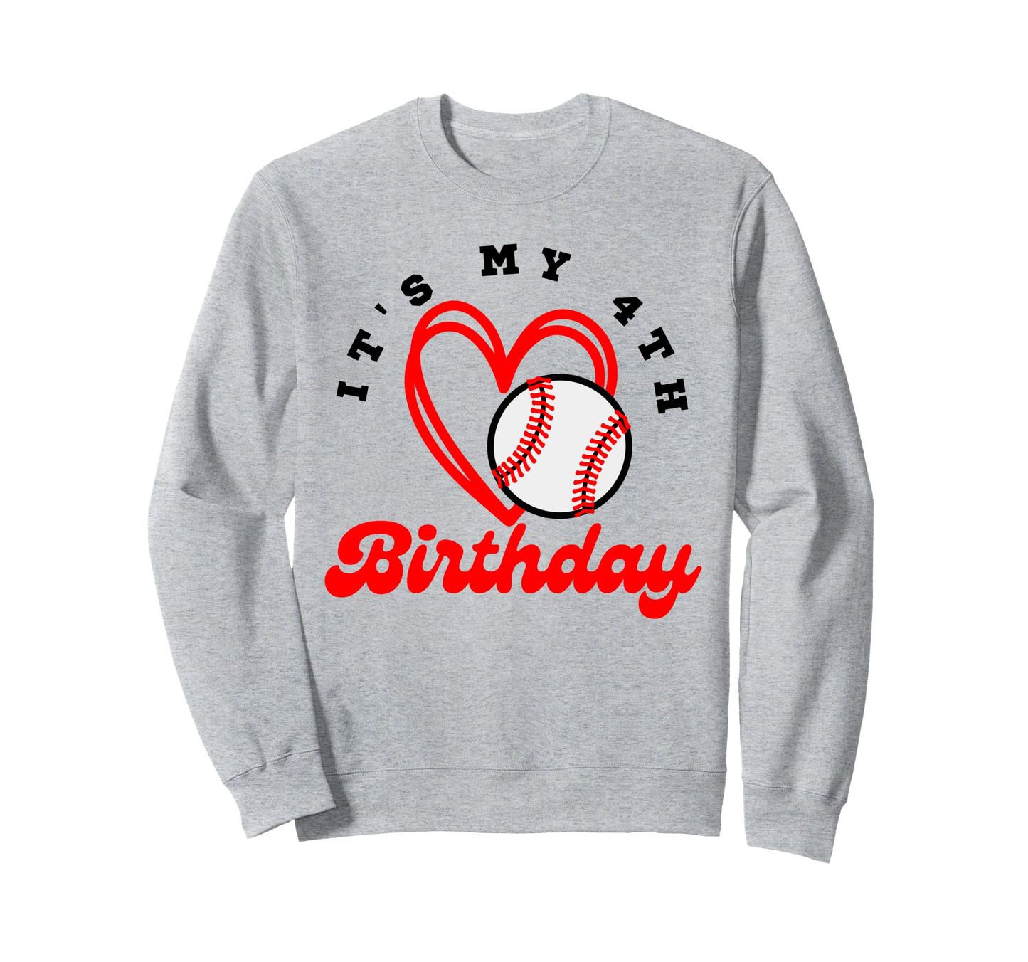 Its My 4Th Birthday Baseball Sweatshirt - Casual Everyday Wear for Adults - T-Shirt, Sweatshirt, Hoodie
