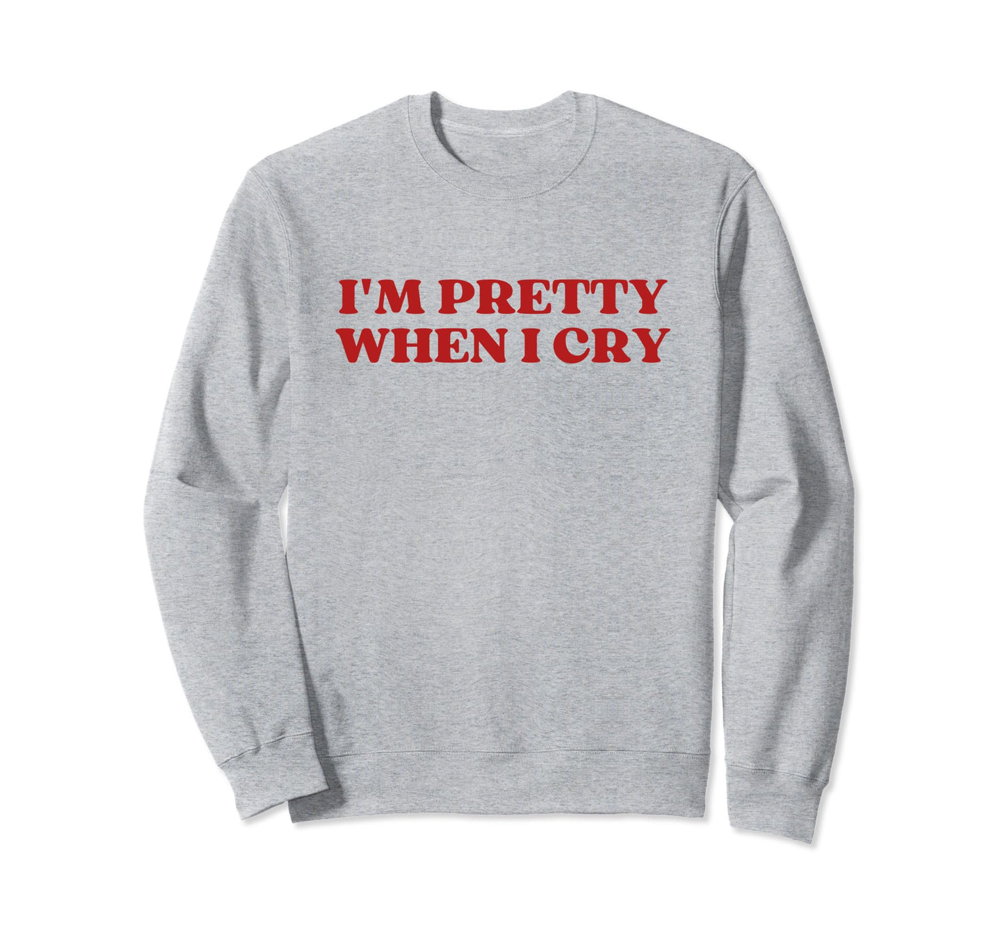 Im Pretty When I Cry Y2K Aesthetic Sweatshirt - Streetwear Style for Adults - T-Shirt, Sweatshirt, Hoodie