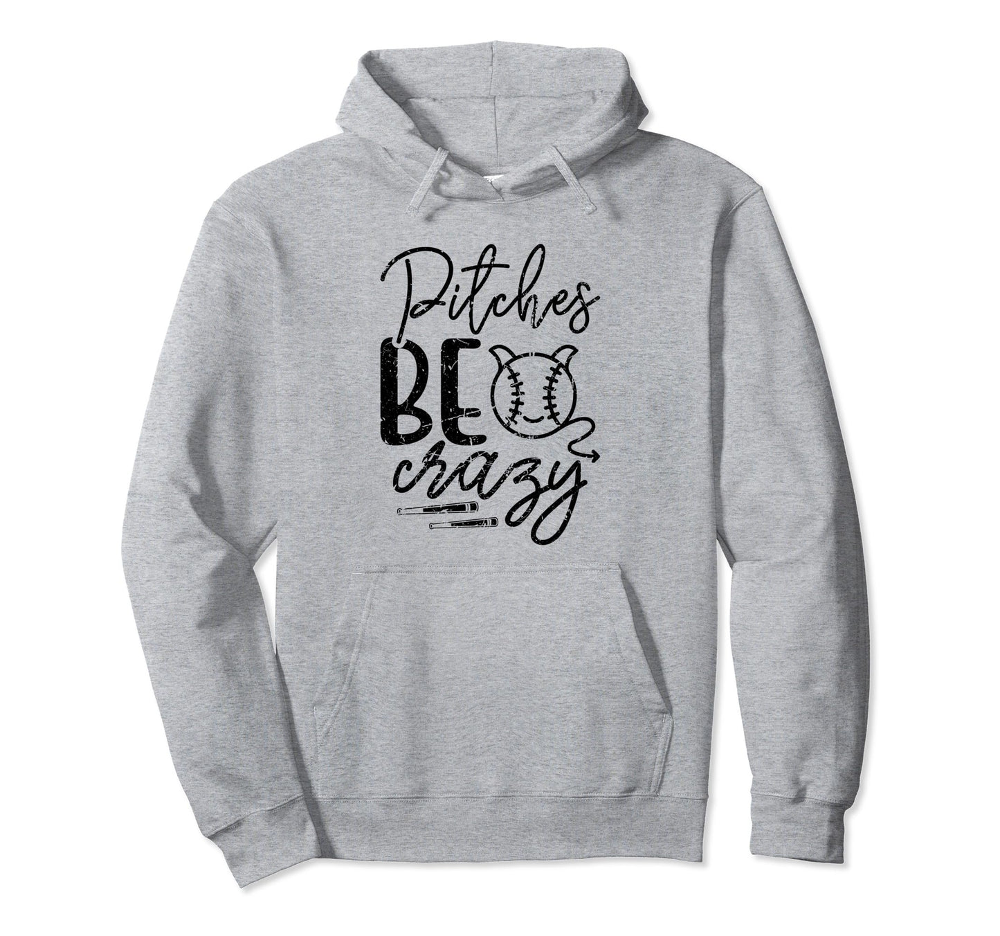 Pitches Be Crazy Funny Baseball Sport Hoodie - Novelty Apparel Unisex - T-Shirt, Sweatshirt, Hoodie