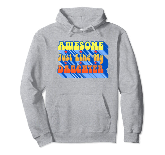 Awesome Just Like My Daughter Typography Hoodie - Novelty Apparel Men Women - T-Shirt, Sweatshirt, Hoodie