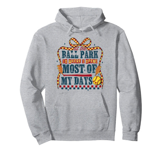 Ballpark Is Where I Spend Most My Days Hoodie - Unique Graphic Unisex - T-Shirt, Sweatshirt, Hoodie