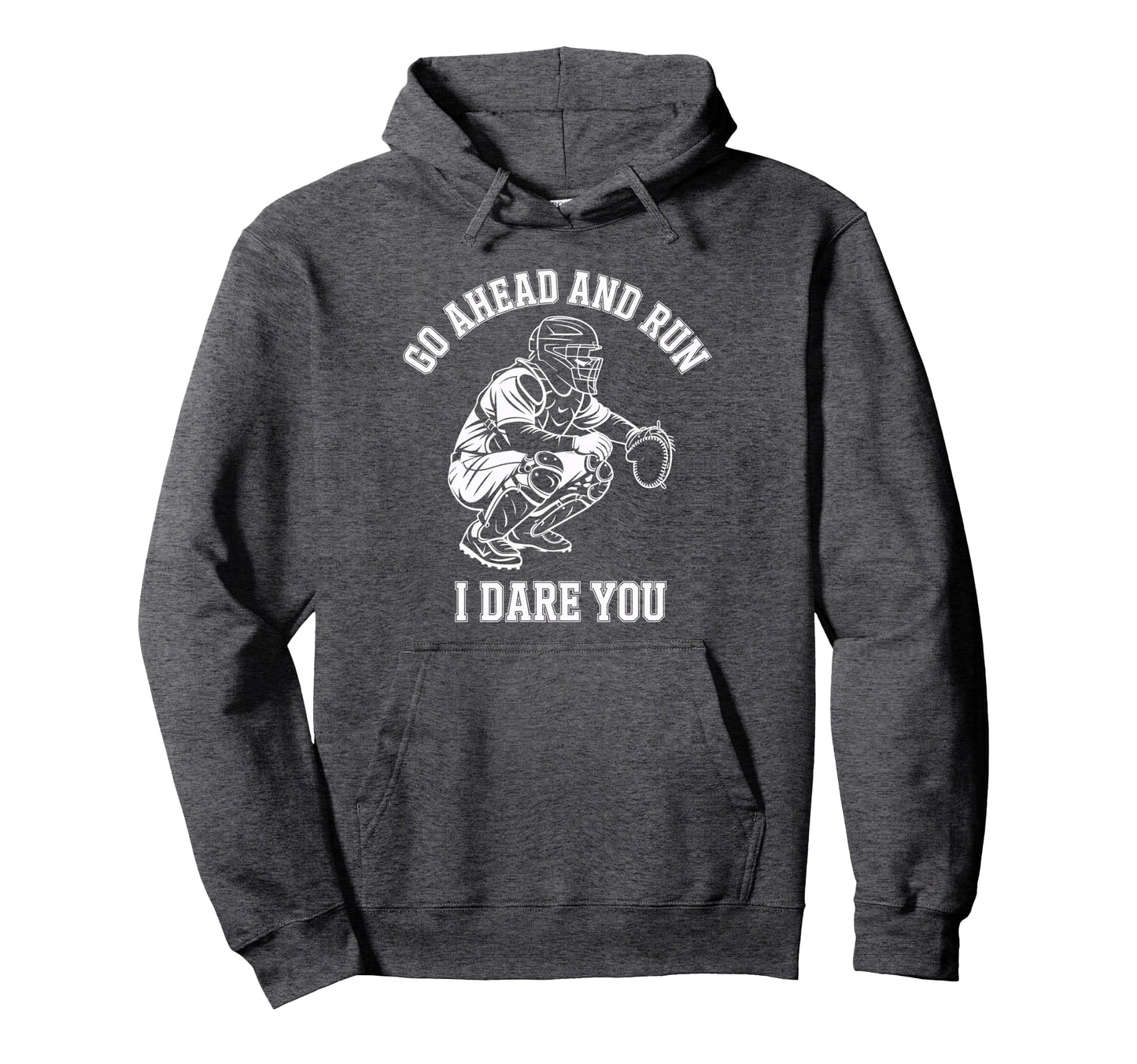 Go Ahead And Run I Dare You Catcher Hoodie - Unique Graphic Men Women - T-Shirt, Sweatshirt, Hoodie