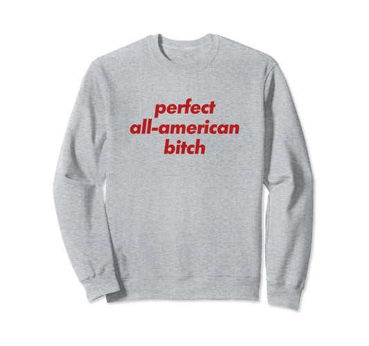 All American Bitch Y2K Aesthetic Sweatshirt - Trendy Graphic Men Women - T-Shirt, Sweatshirt, Hoodie