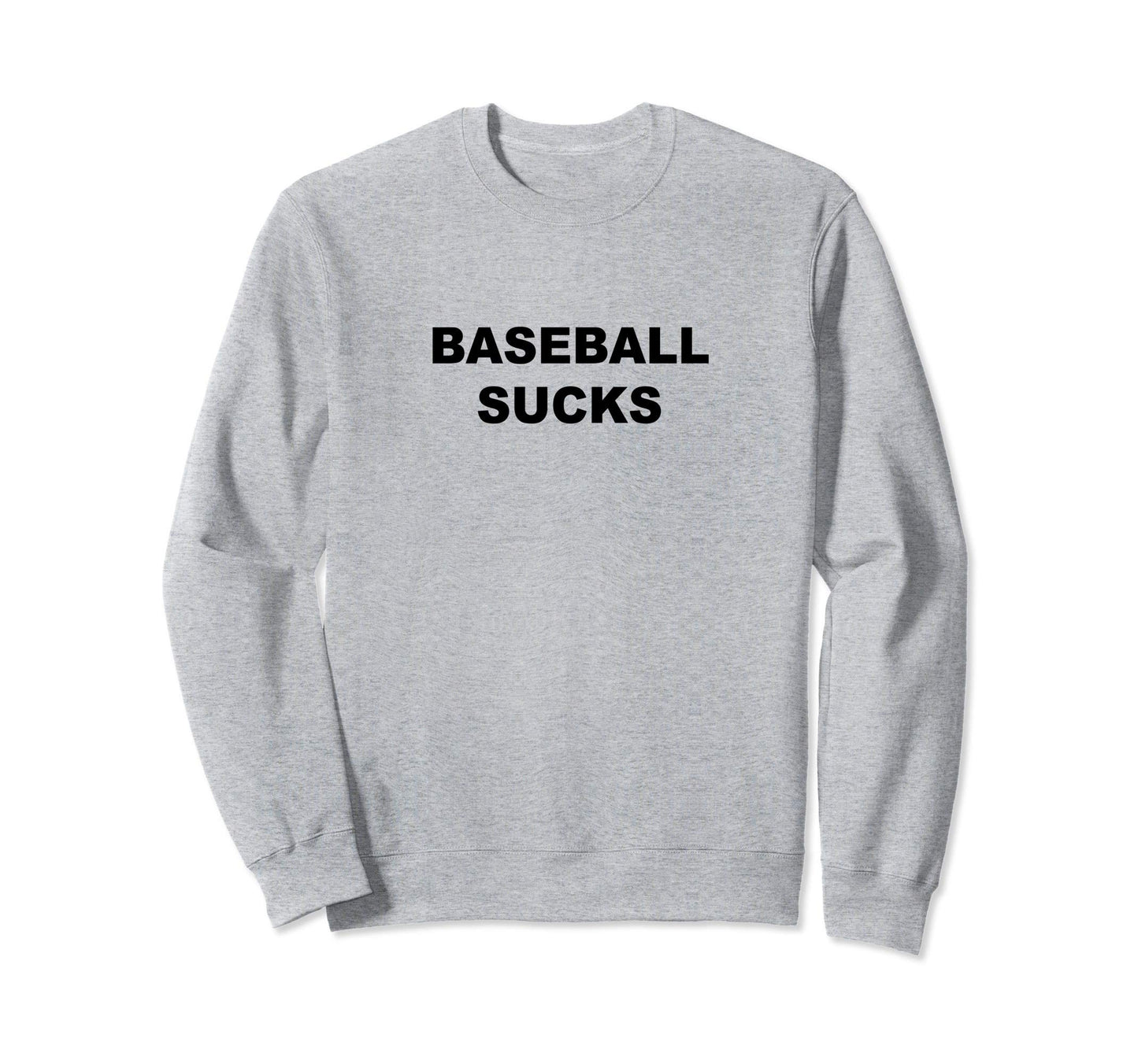 That Says Baseball Sucks Funny Anti Sweatshirt - Unique Graphic for Adults - T-Shirt, Sweatshirt, Hoodie