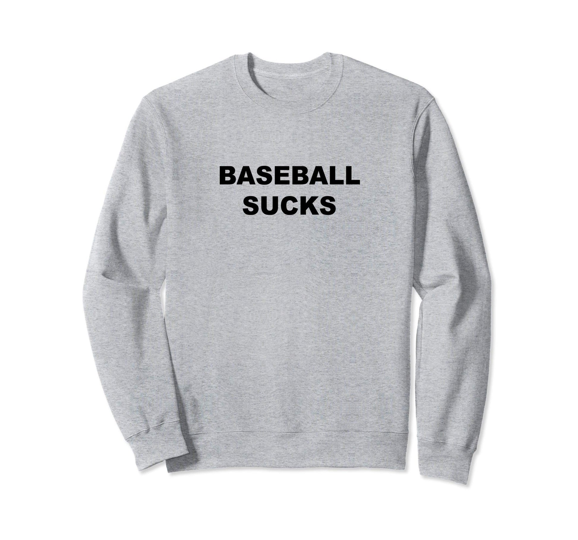 That Says Baseball Sucks Funny Anti Sweatshirt - Unique Graphic for Adults - T-Shirt, Sweatshirt, Hoodie
