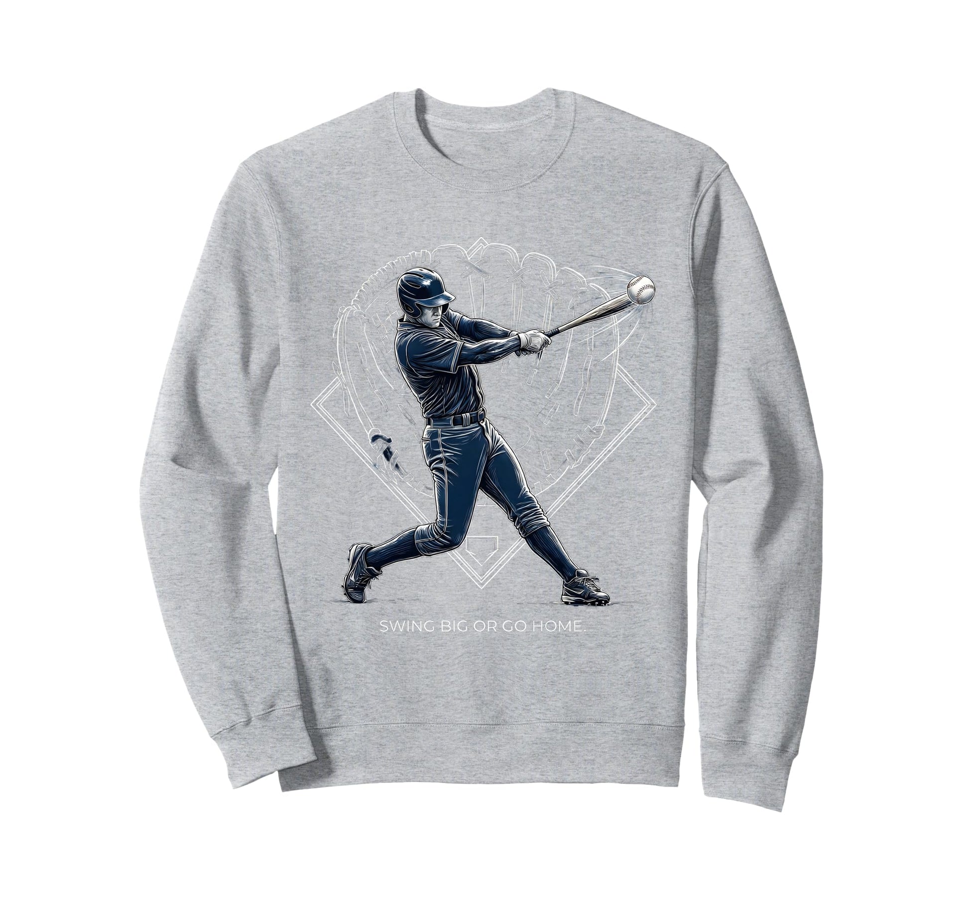 Swing Big Or Go Home Baseball Sweatshirt - Custom Art Print Unisex - T-Shirt, Sweatshirt, Hoodie
