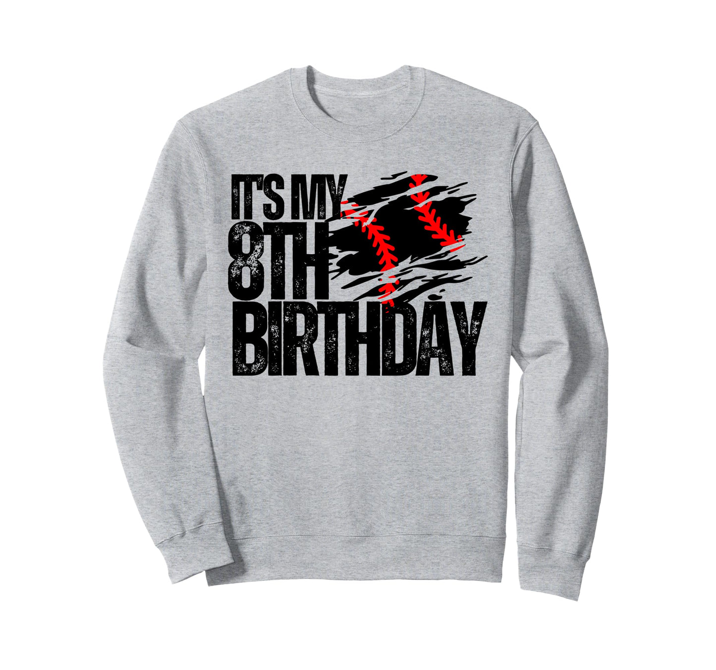 Its My 8Th Birthday Baseball Sweatshirt - Casual Everyday Wear Unisex - T-Shirt, Sweatshirt, Hoodie