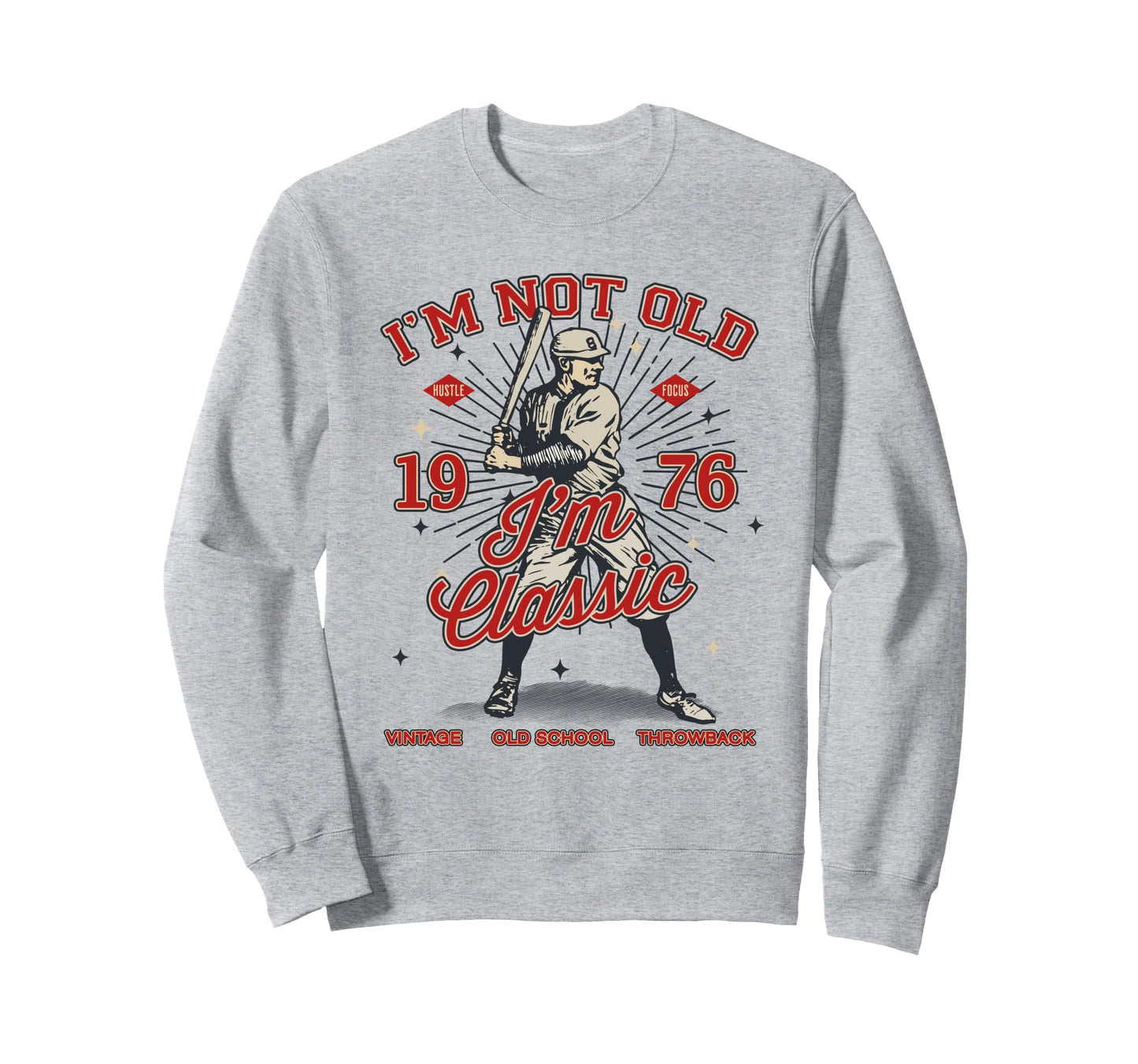 Funny Im Not Old Im 1976 Baseball Sweatshirt - Graphic Print for Adults - T-Shirt, Sweatshirt, Hoodie