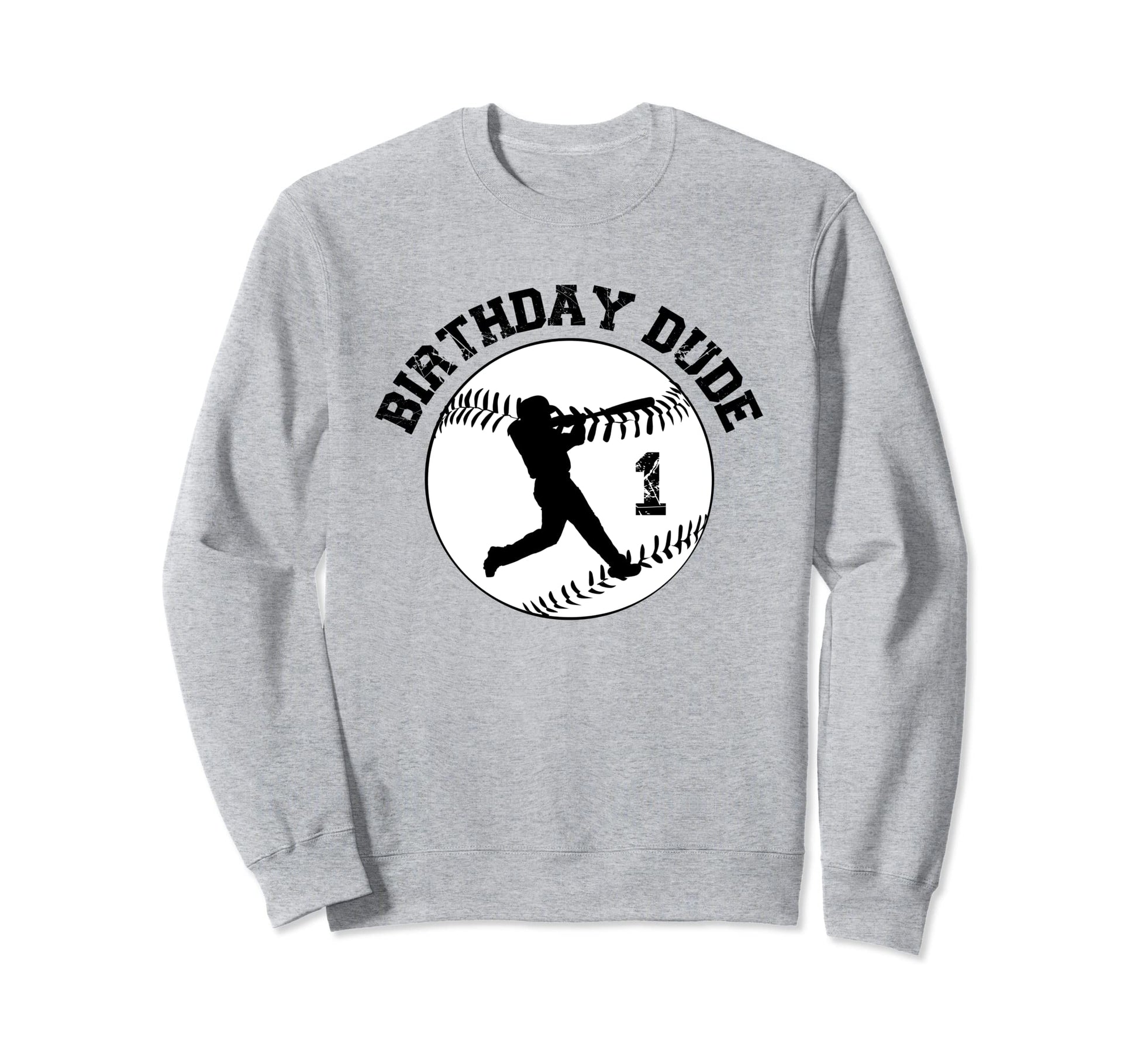1 Year Old 1St Birthday Dude Sweatshirt - Fun Novelty Design for Adults - T-Shirt, Sweatshirt, Hoodie