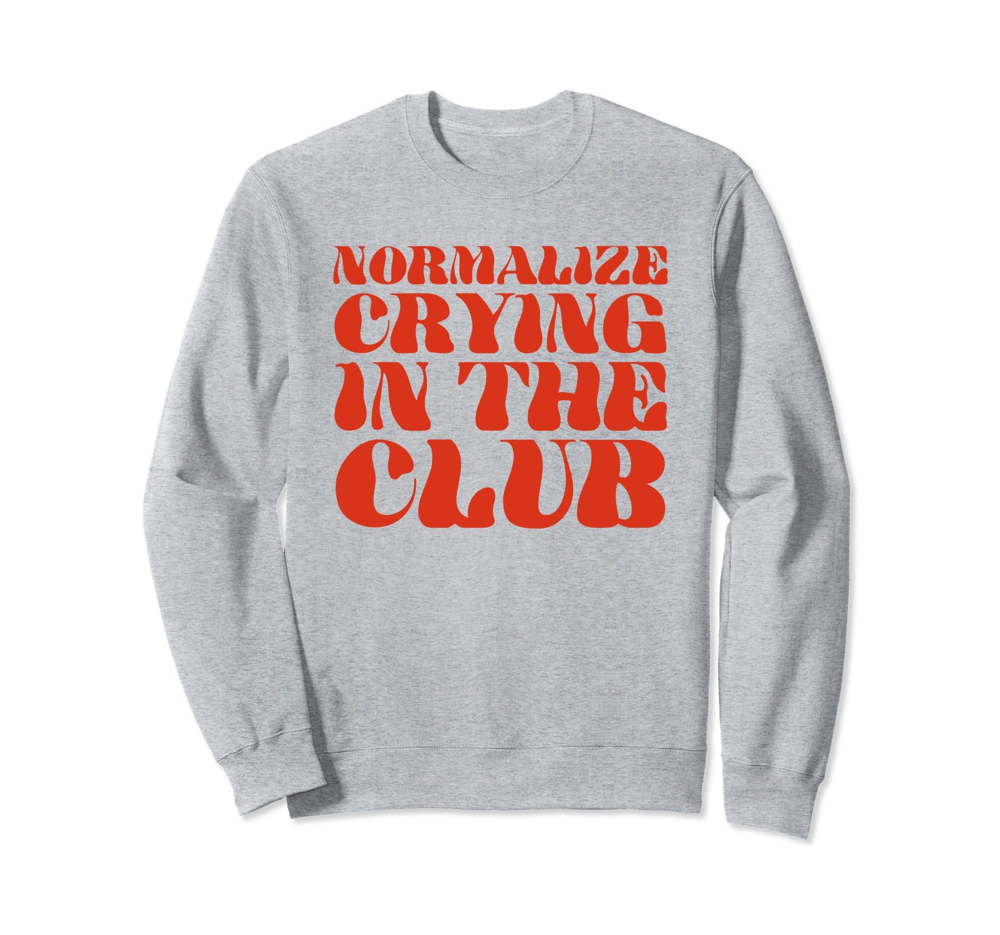 Normalize Crying Club Funny Y2K Sweatshirt - Fun Novelty Design Men Women - T-Shirt, Sweatshirt, Hoodie