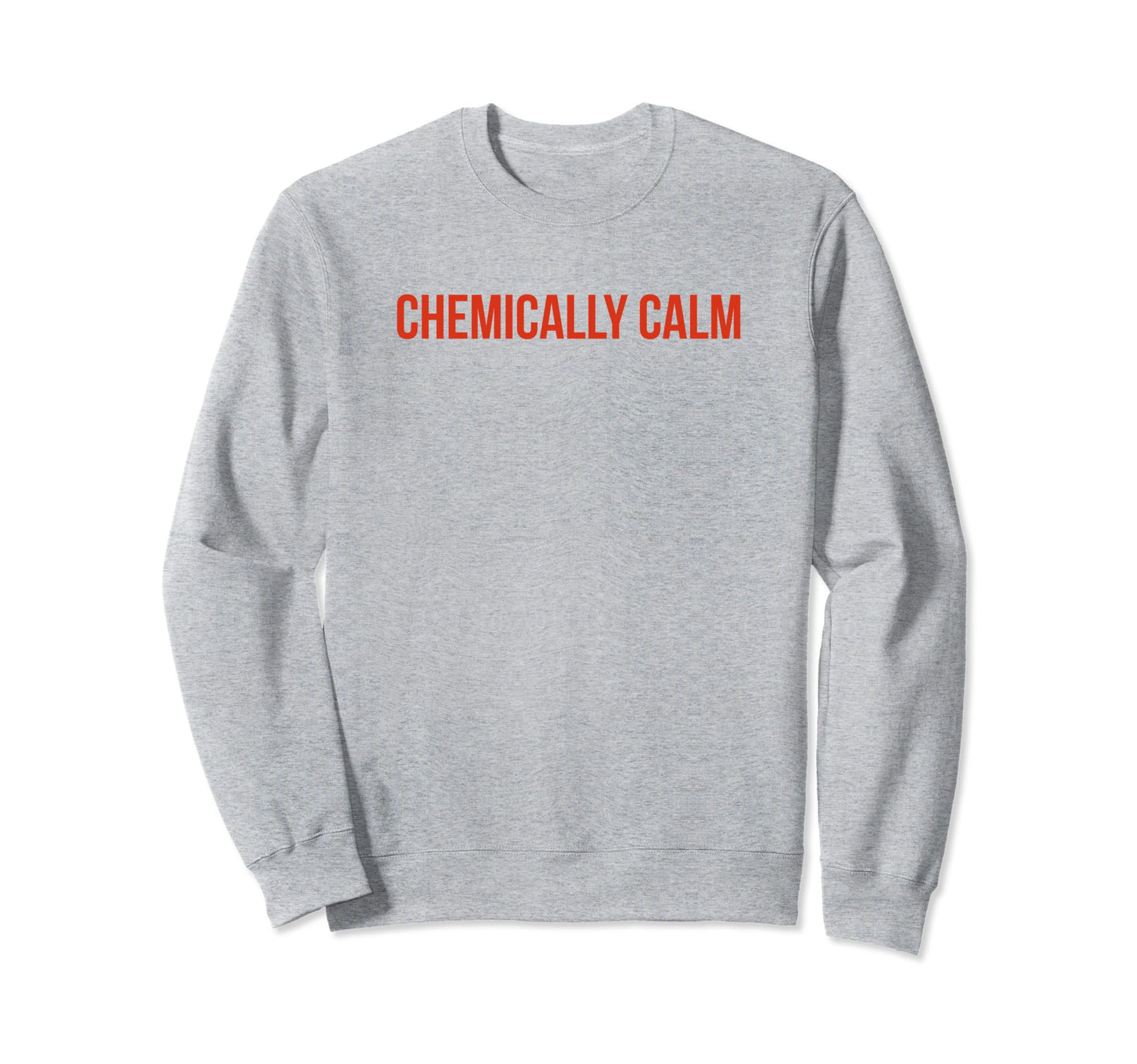Chemically Calm Y2K Aesthetic Sweatshirt - Streetwear Style Men Women - T-Shirt, Sweatshirt, Hoodie
