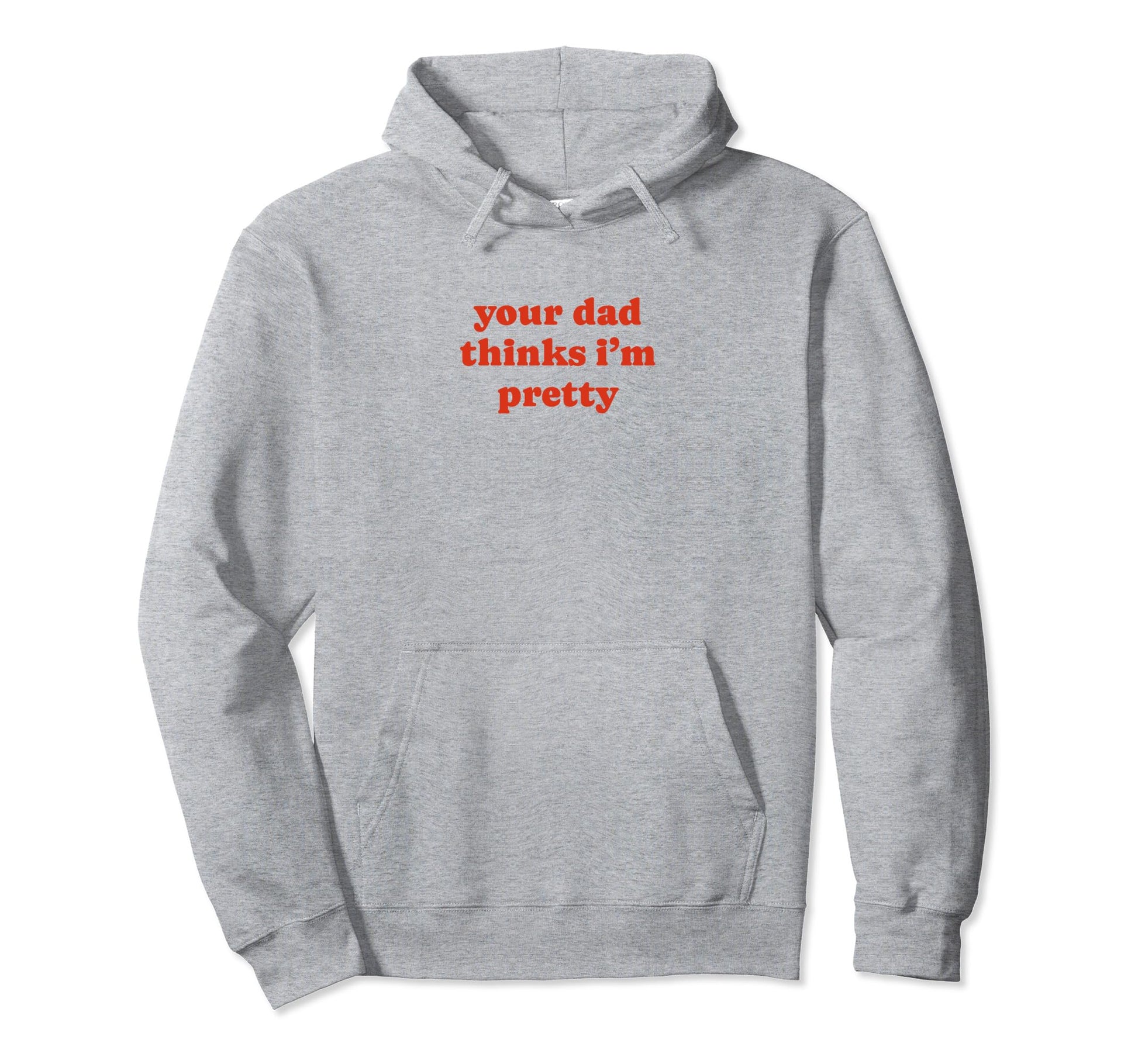 Your Dad Thinks Im Pretty Funny Y2K Hoodie - Aesthetic Graphic for Adults - T-Shirt, Sweatshirt, Hoodie