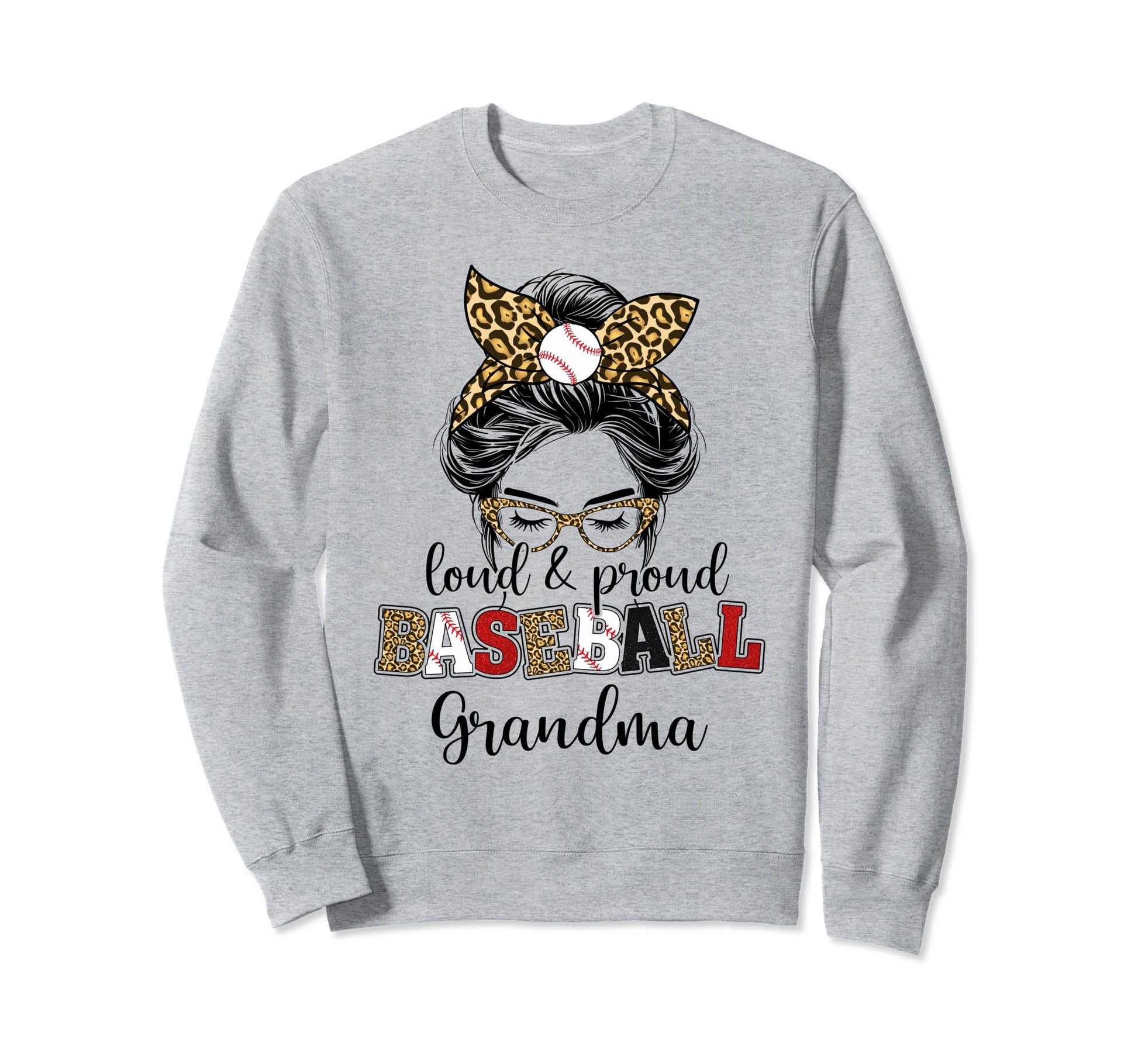Loud And Proud Baseball Grandma Sweatshirt - Casual Everyday Wear Unisex - T-Shirt, Sweatshirt, Hoodie