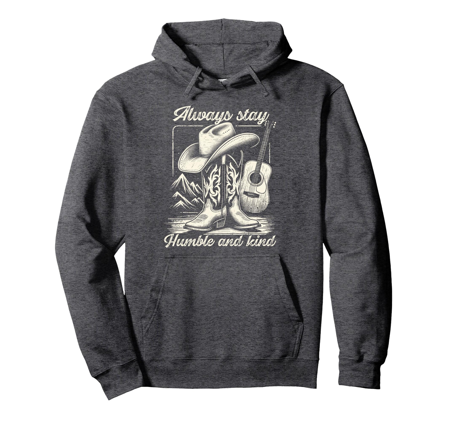 Always Stay Humble And Kind Cowboy Hoodie - Aesthetic Graphic Men Women - T-Shirt, Sweatshirt, Hoodie