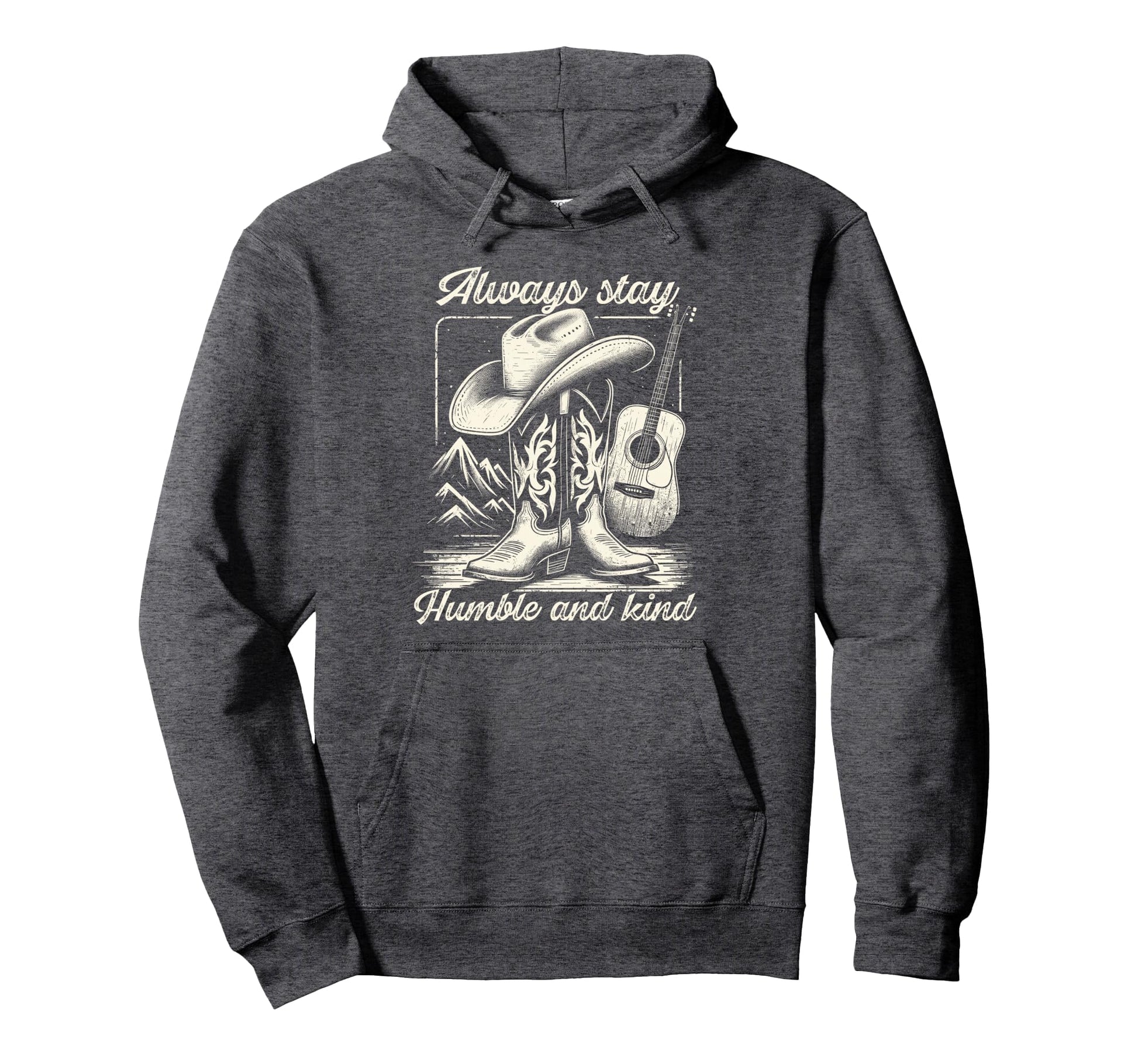 Always Stay Humble And Kind Cowboy Hoodie - Aesthetic Graphic Men Women - T-Shirt, Sweatshirt, Hoodie