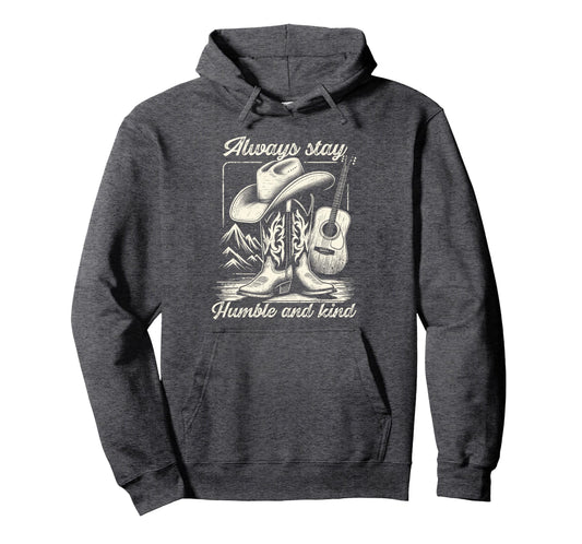 Always Stay Humble And Kind Cowboy Hoodie - Aesthetic Graphic Men Women - T-Shirt, Sweatshirt, Hoodie