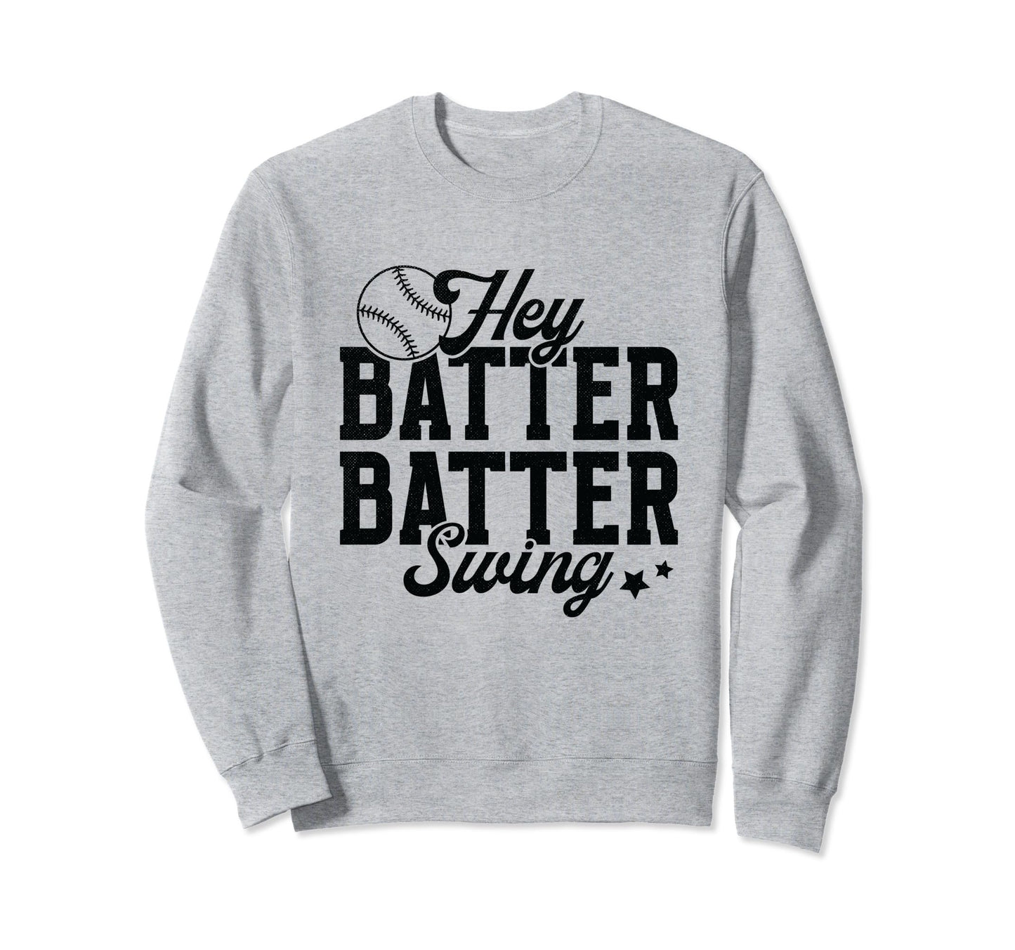 Hey Batter Batter Swing Funny Sweatshirt - Novelty Apparel Men Women - T-Shirt, Sweatshirt, Hoodie