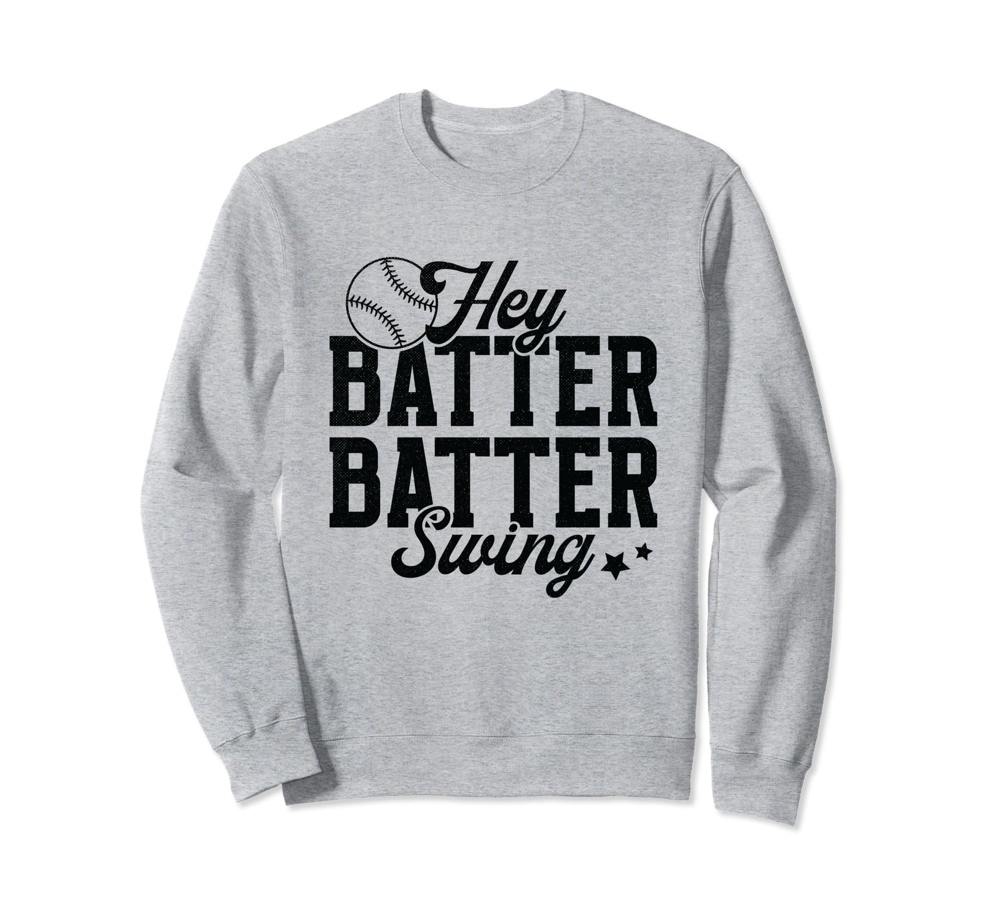 Hey Batter Batter Swing Funny Sweatshirt - Novelty Apparel Men Women - T-Shirt, Sweatshirt, Hoodie
