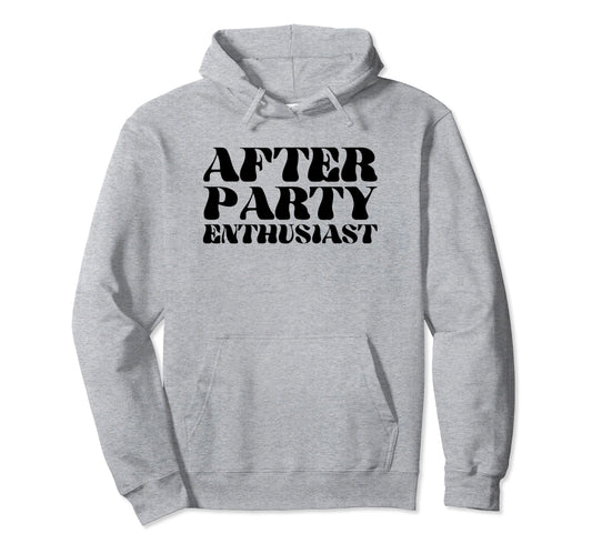 After Party Enthusiast Y2K Hoodie - Fun Novelty Design for Adults - T-Shirt, Sweatshirt, Hoodie