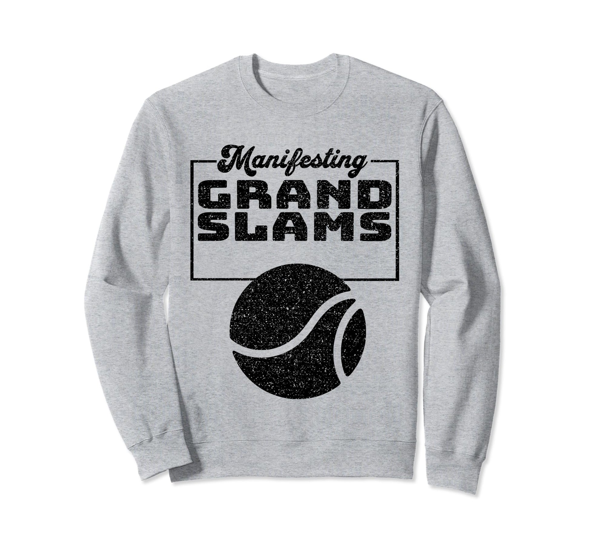 Motivational Manifesting Grand Slams Sweatshirt - Trendy Graphic Unisex - T-Shirt, Sweatshirt, Hoodie
