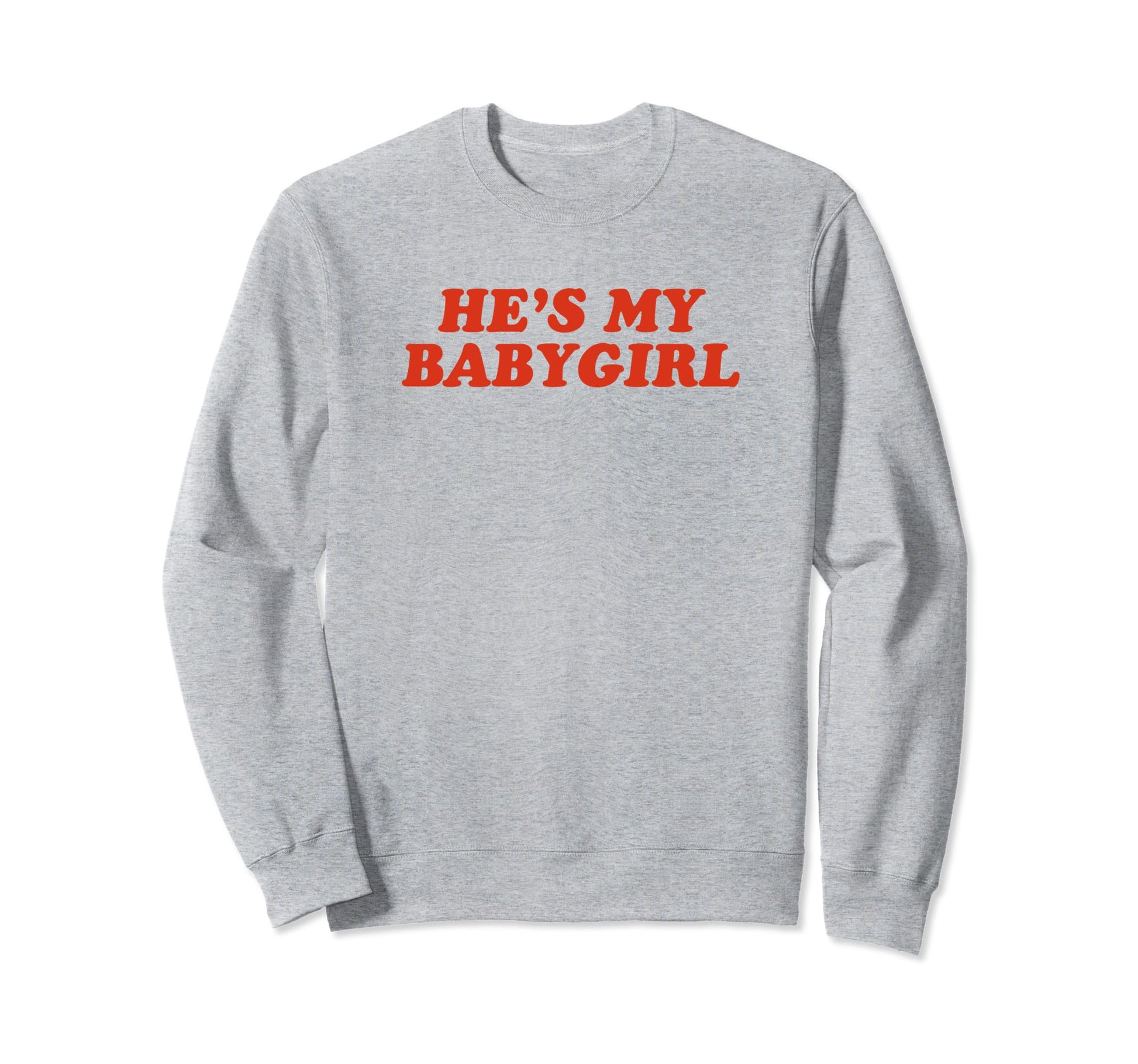Hes My Babygirl Funny Y2K Aesthetic Sweatshirt - Graphic Print Unisex - T-Shirt, Sweatshirt, Hoodie