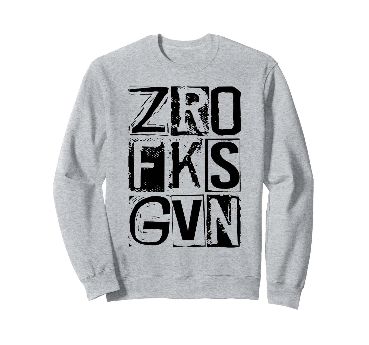 Zero Fucks Given Distressed Bold Sweatshirt - Unique Graphic for Adults - T-Shirt, Sweatshirt, Hoodie
