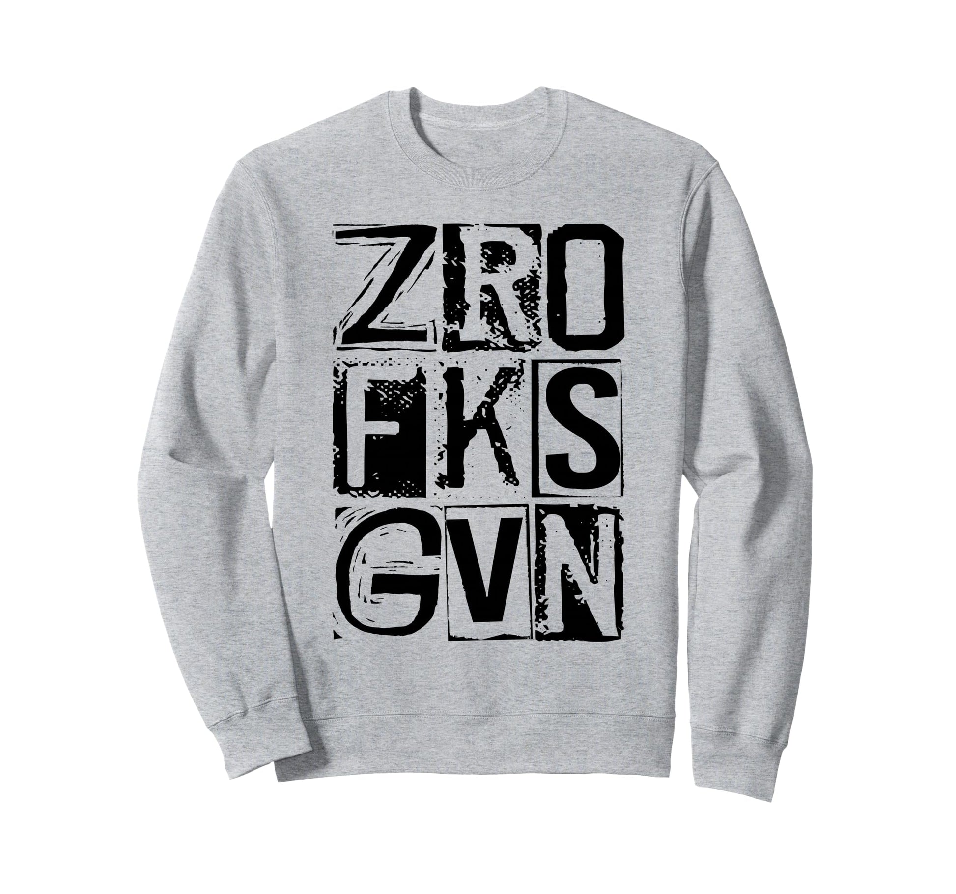 Zero Fucks Given Distressed Bold Sweatshirt - Unique Graphic for Adults - T-Shirt, Sweatshirt, Hoodie