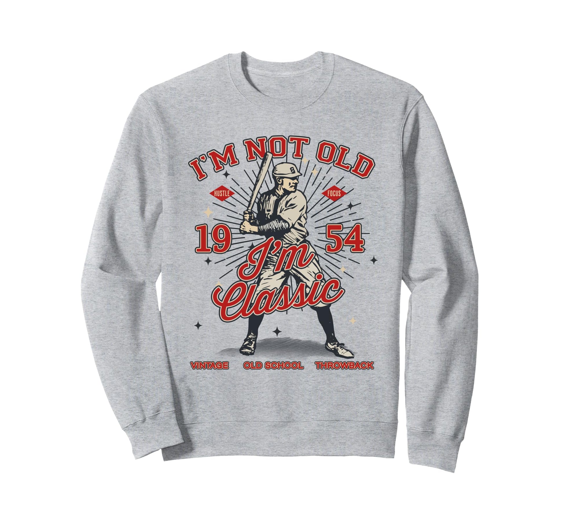 Funny Im Not Old Im 1954 Sweatshirt - Fun Novelty Design Men Women - T-Shirt, Sweatshirt, Hoodie