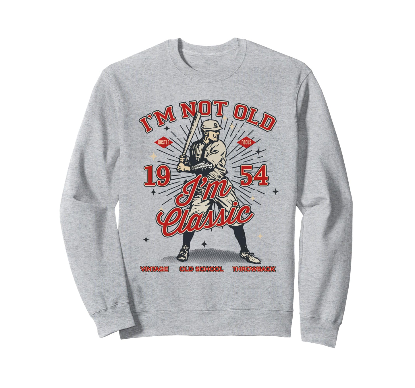 Funny Im Not Old Im 1954 Sweatshirt - Aesthetic Graphic for Adults - T-Shirt, Sweatshirt, Hoodie