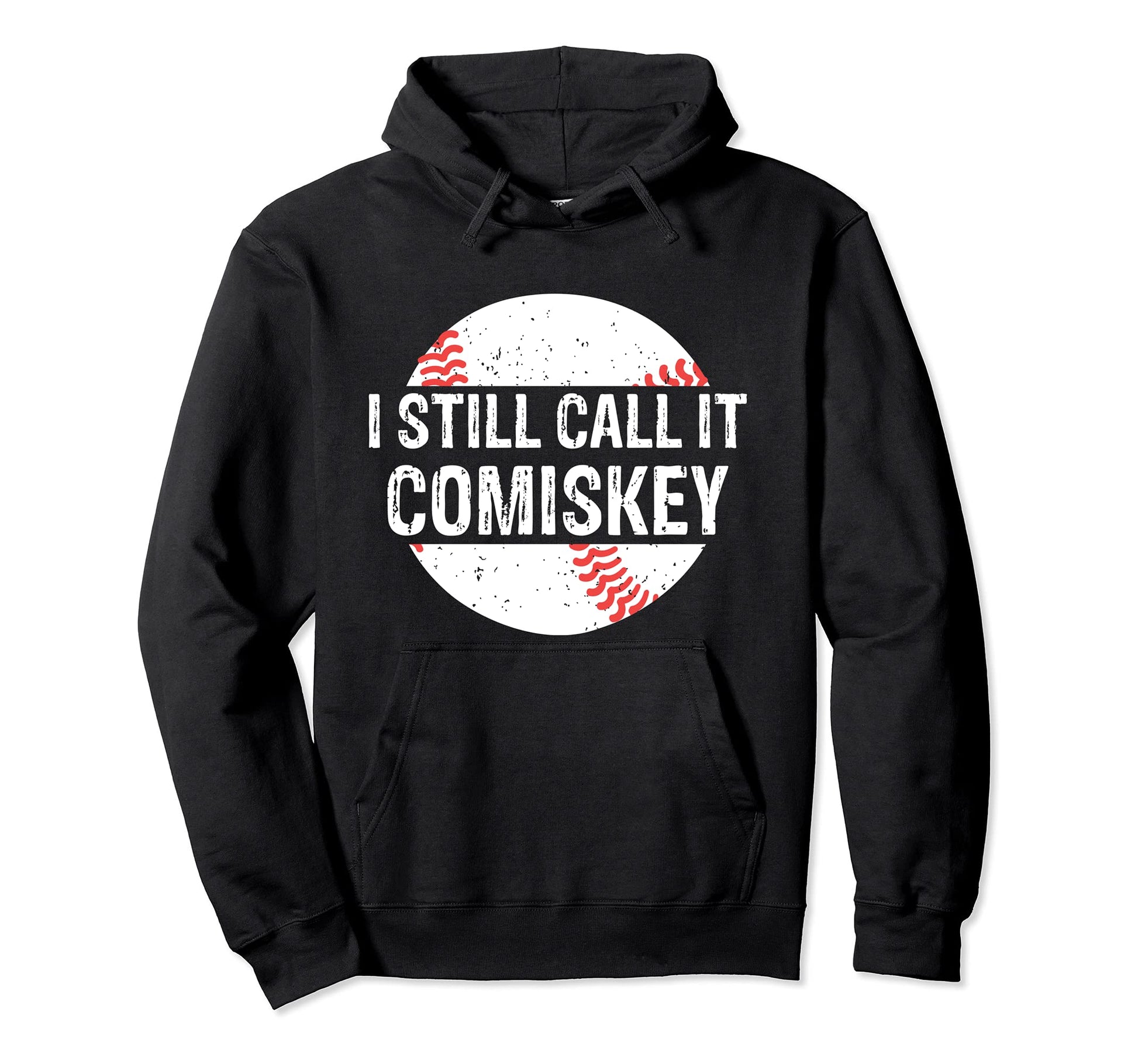 I Still Call It Comiskey Funny Gift Hoodie - Aesthetic Graphic for Adults - T-Shirt, Sweatshirt, Hoodie
