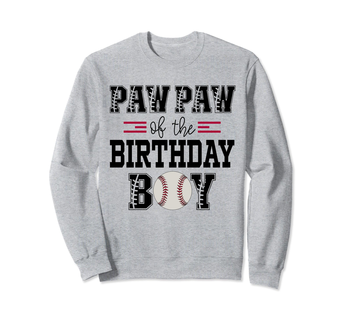 Paw Paw Birthday Baseball Sweatshirt - Casual Everyday Wear Men Women - T-Shirt, Sweatshirt, Hoodie