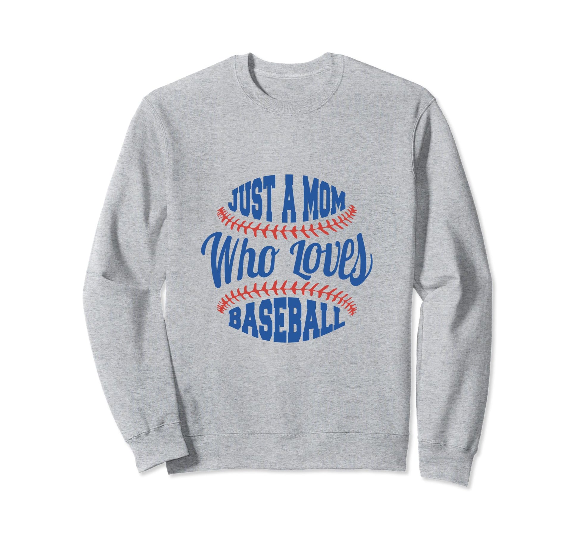 Just Mom Who Loves Baseball Sweatshirt - Trendy Graphic for Adults - T-Shirt, Sweatshirt, Hoodie