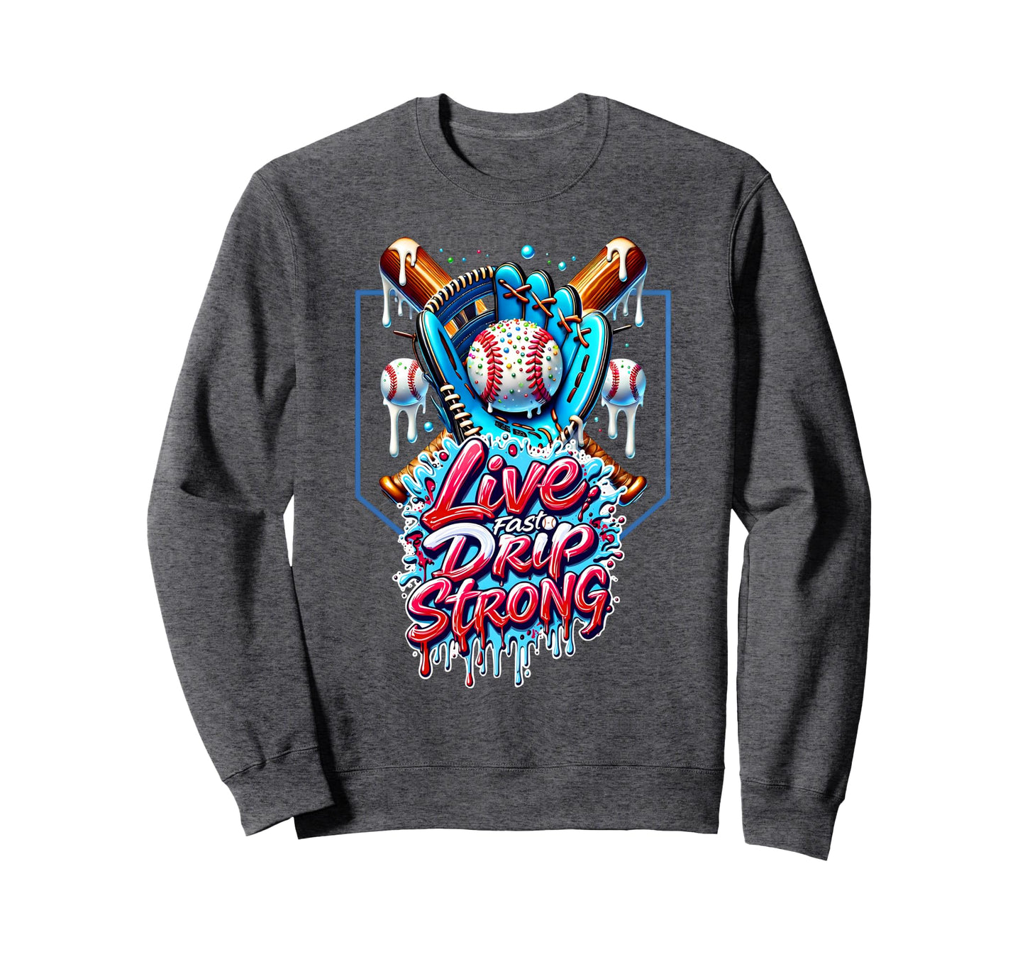 Live Drip Strong Baseball Glove Sweatshirt - Streetwear Style for Adults - T-Shirt, Sweatshirt, Hoodie