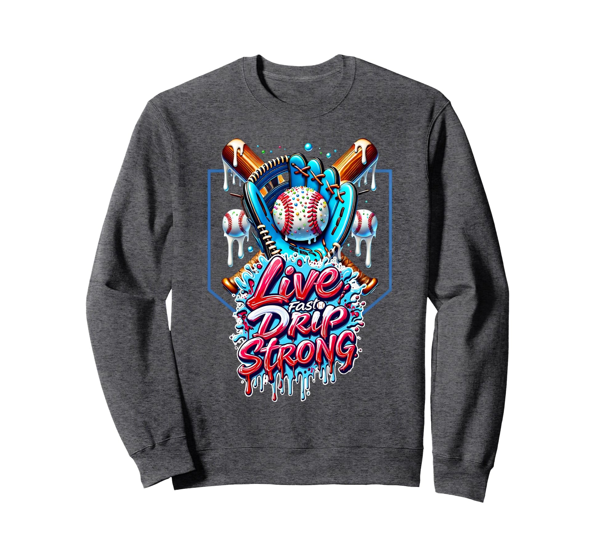 Live Drip Strong Baseball Glove Sweatshirt - Streetwear Style for Adults - T-Shirt, Sweatshirt, Hoodie