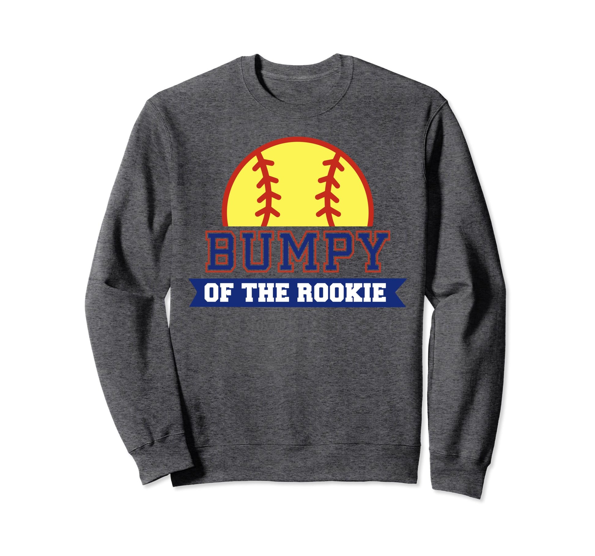 Bumpy Rookie 1St Birthday Softball Sweatshirt - Fun Novelty Design Unisex - T-Shirt, Sweatshirt, Hoodie