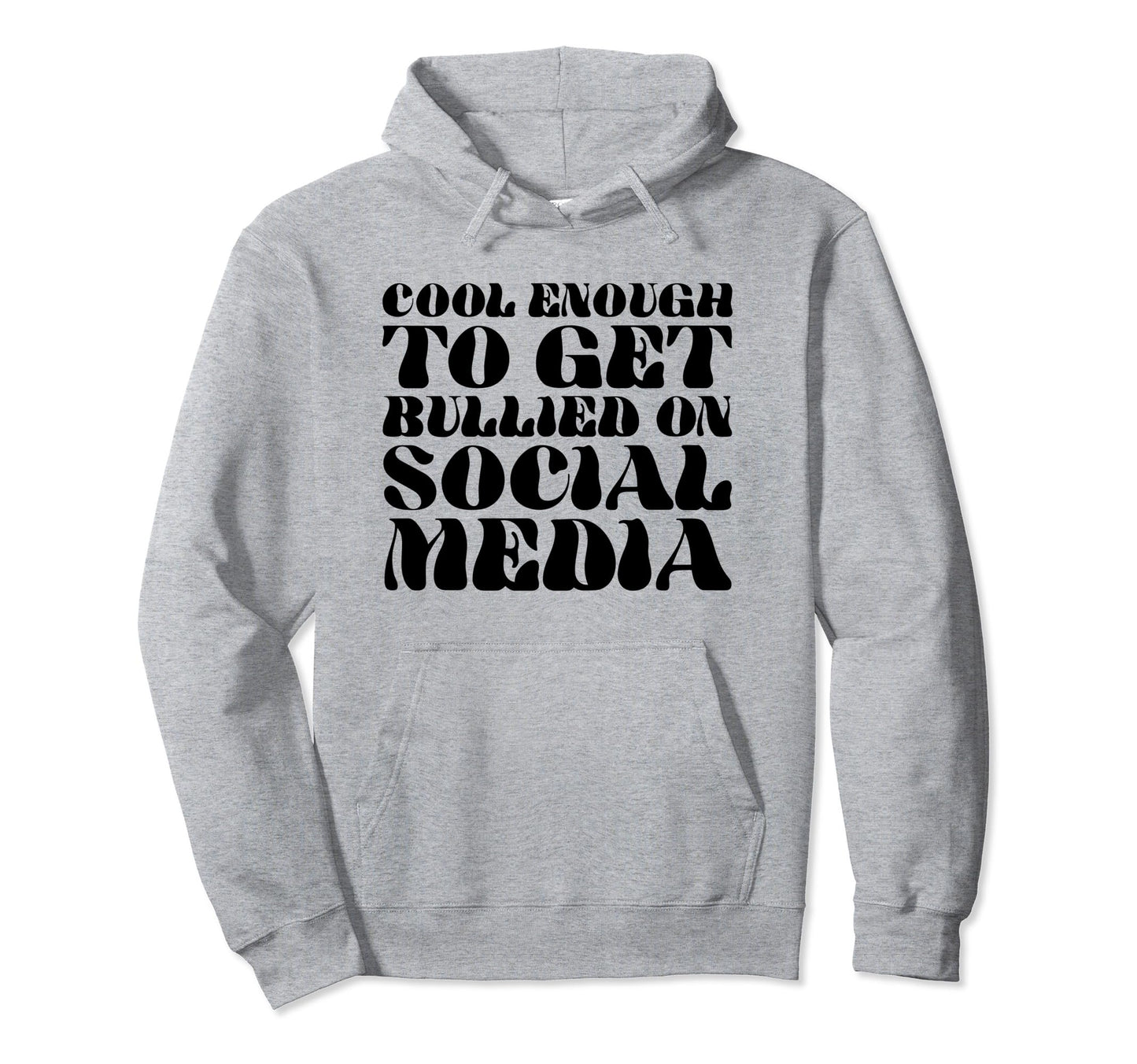 Enough To Get Bullied Social Media Y2K Hoodie - Trendy Graphic Men Women - T-Shirt, Sweatshirt, Hoodie