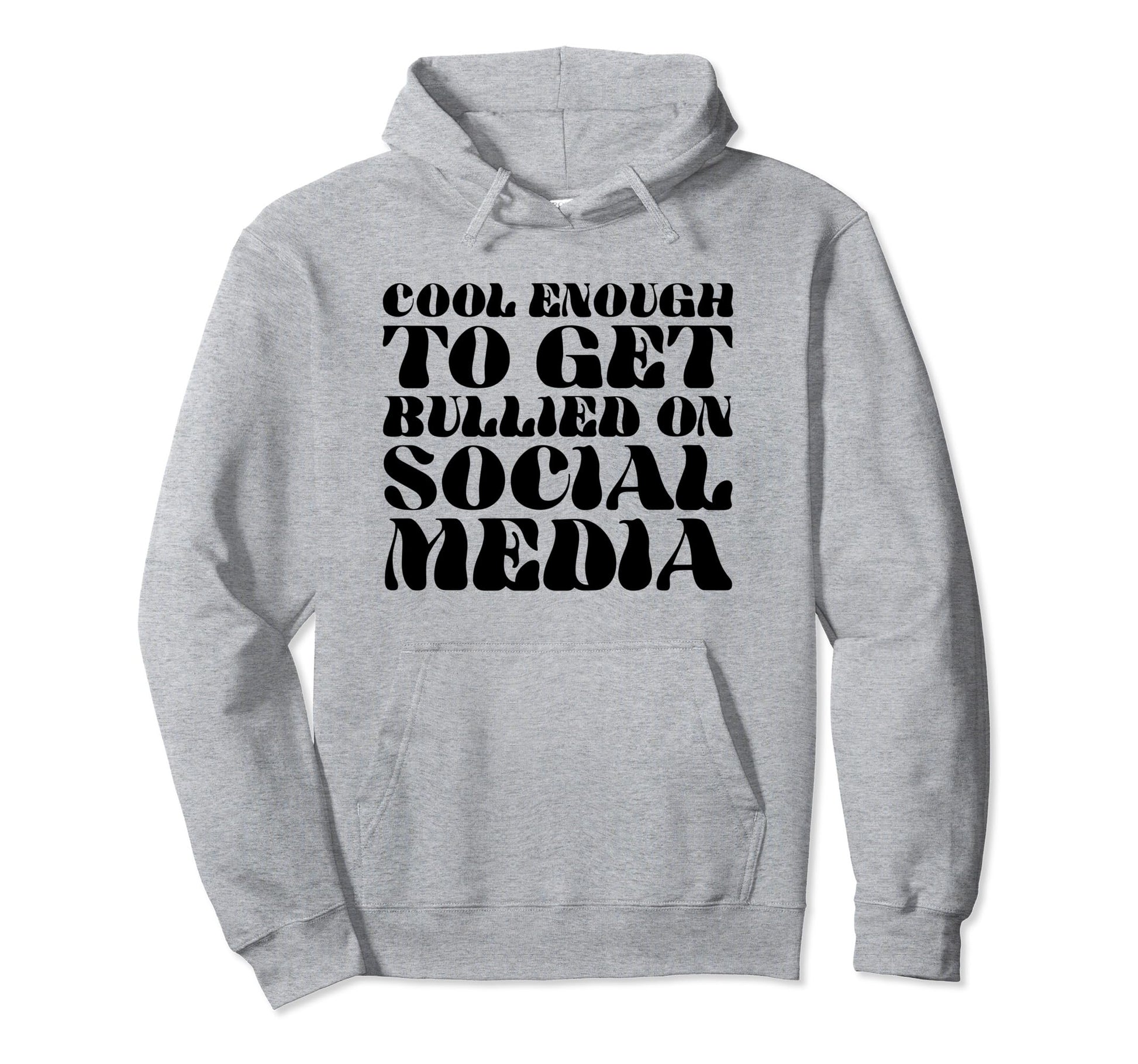 Enough To Get Bullied Social Media Y2K Hoodie - Trendy Graphic Men Women - T-Shirt, Sweatshirt, Hoodie