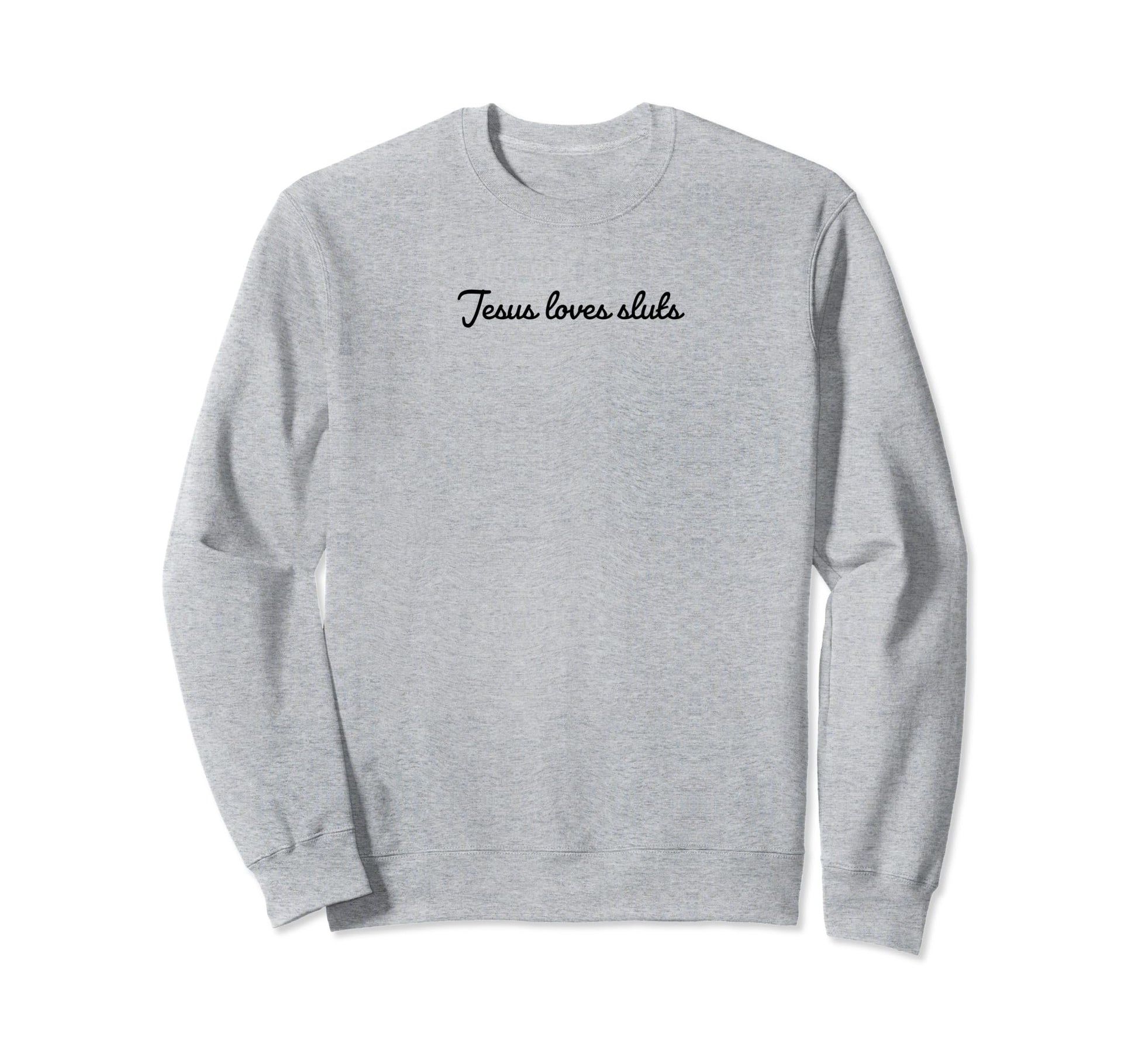Jesus Loves Sluts Funny Y2K Aesthetic Sweatshirt - Streetwear Style Unisex - T-Shirt, Sweatshirt, Hoodie