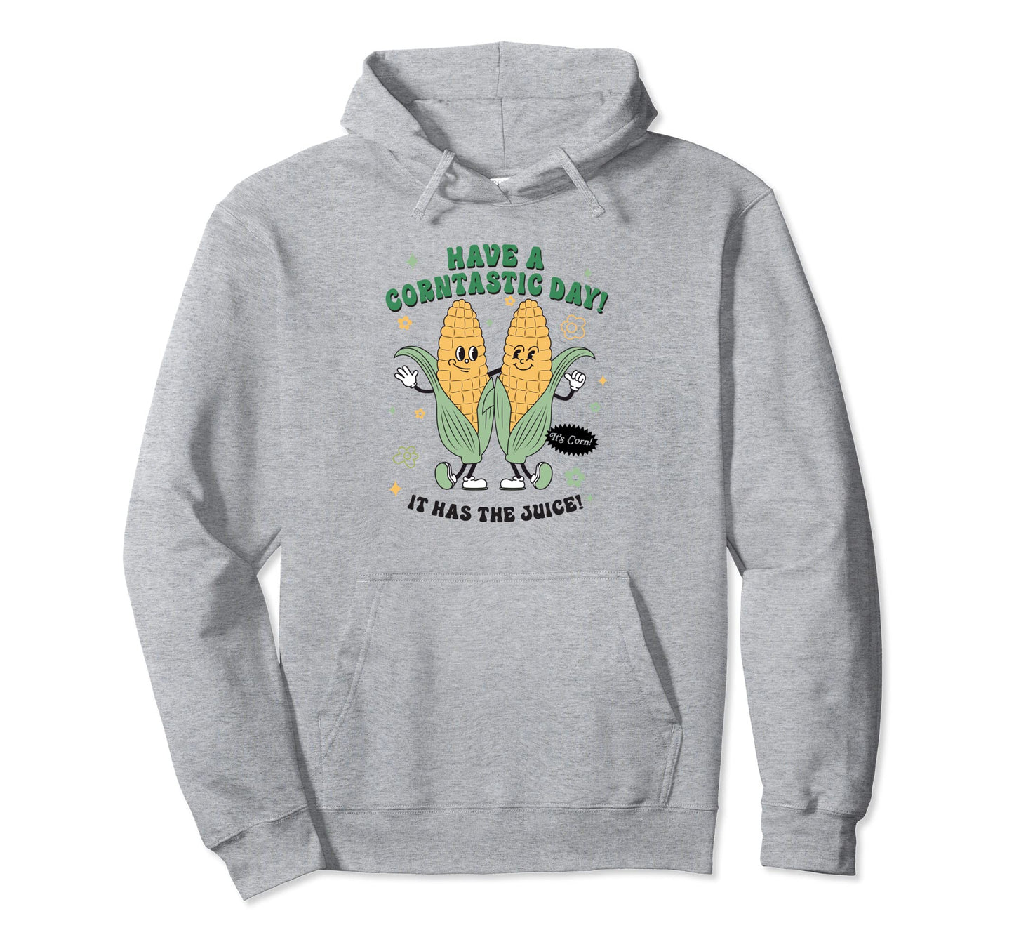Have Corntastic Day Its Corn Hoodie - Casual Everyday Wear for Adults - T-Shirt, Sweatshirt, Hoodie